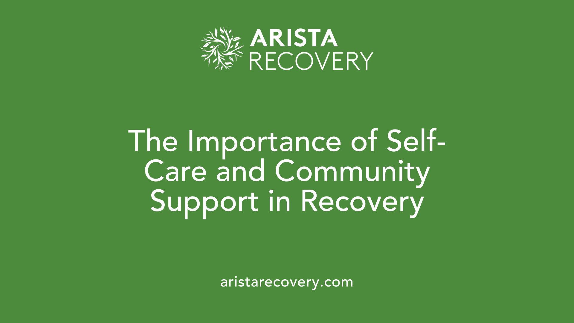 The Importance of Self-Care and Community Support in Recovery