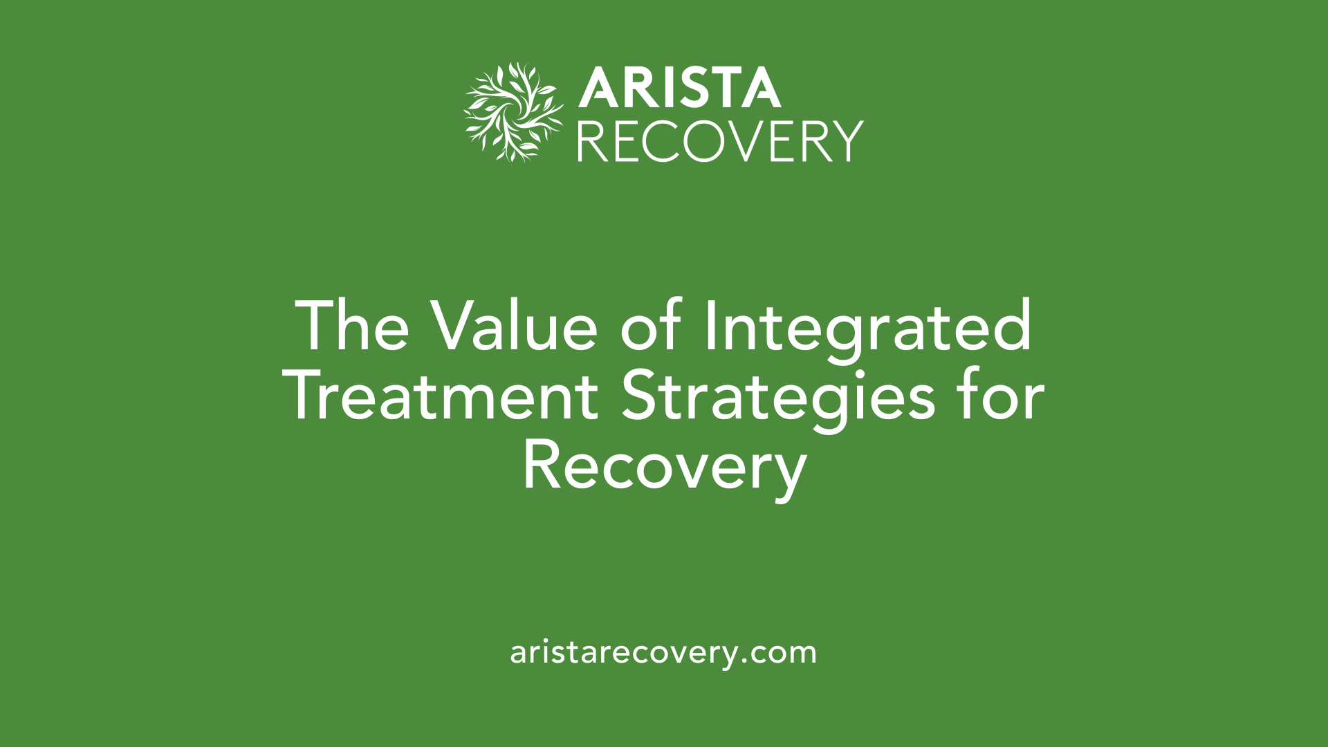 The Value of Integrated Treatment Strategies for Recovery