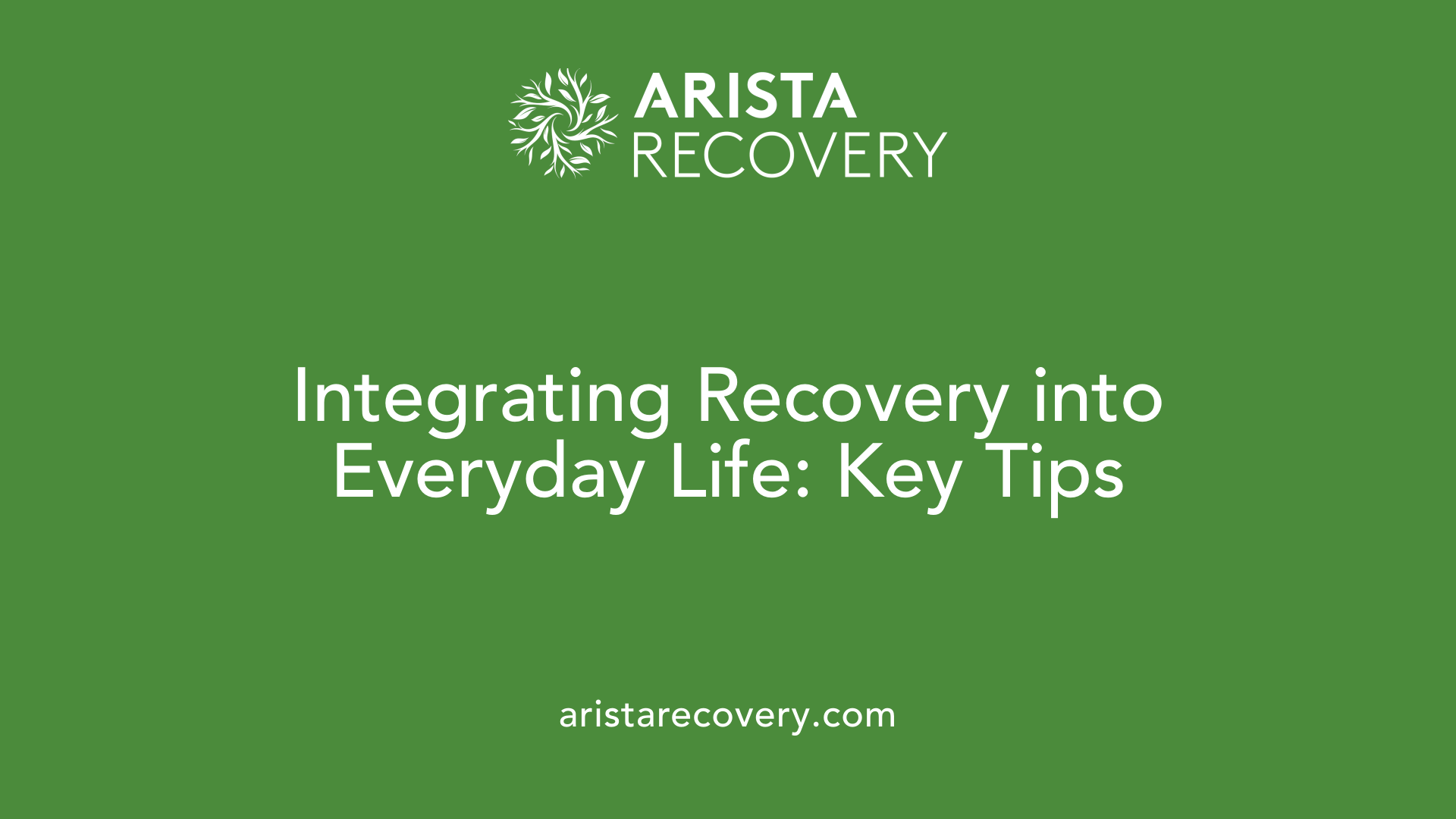 Integrating Recovery into Everyday Life: Key Tips
