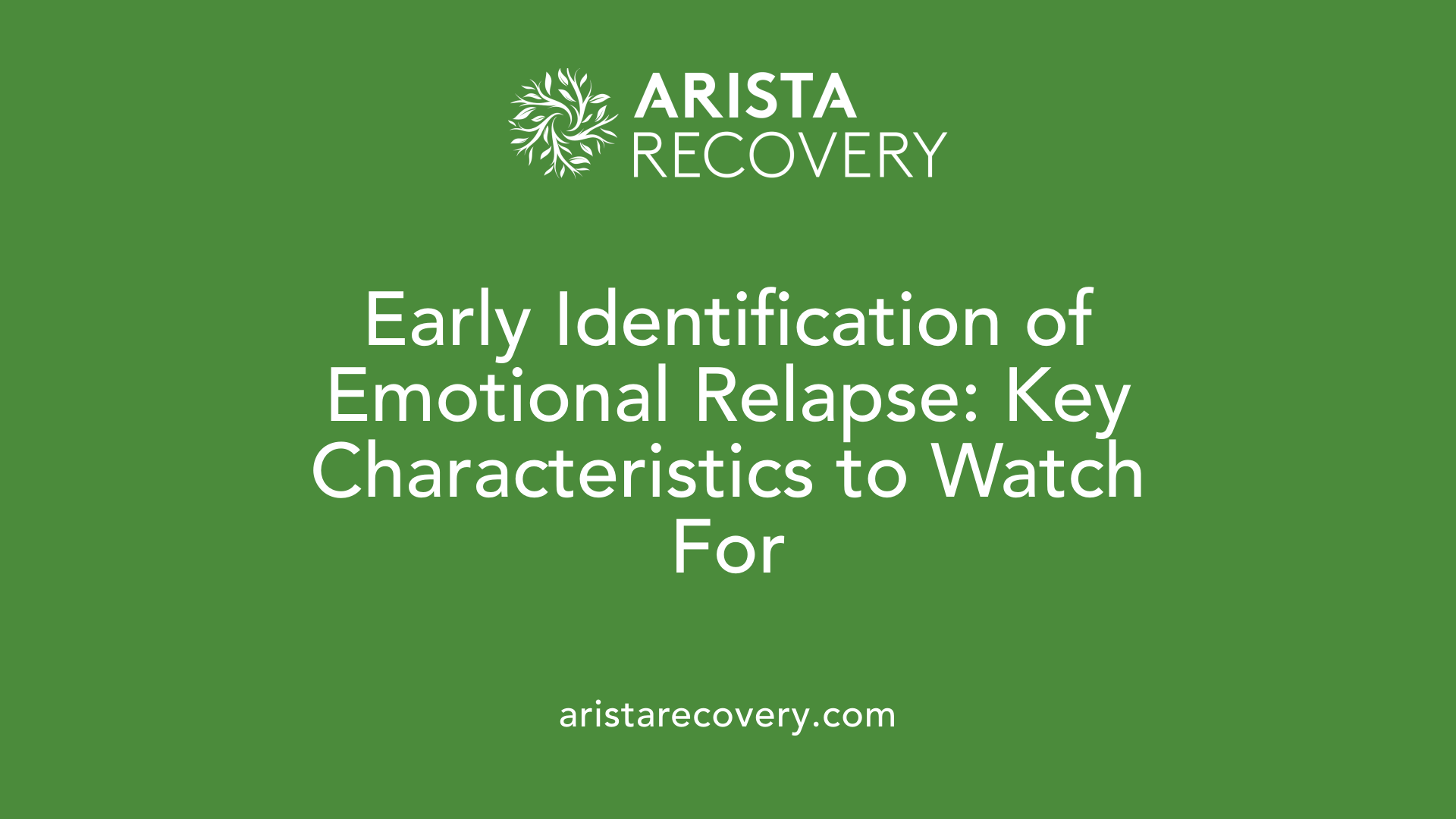 Early Identification of Emotional Relapse: Key Characteristics to Watch For