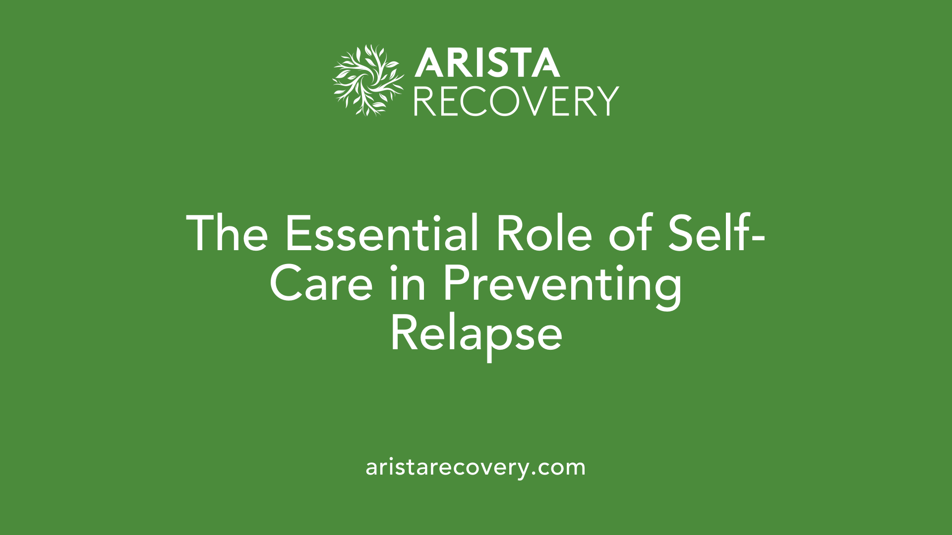 The Essential Role of Self-Care in Preventing Relapse