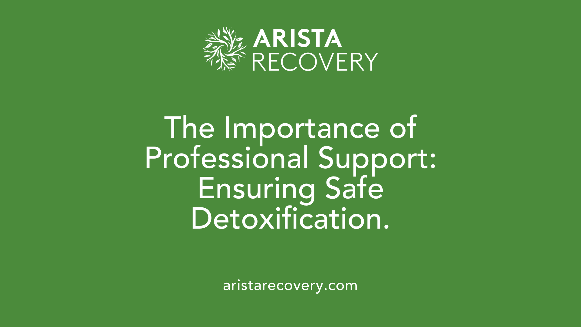 The Importance of Professional Support: Ensuring Safe Detoxification.