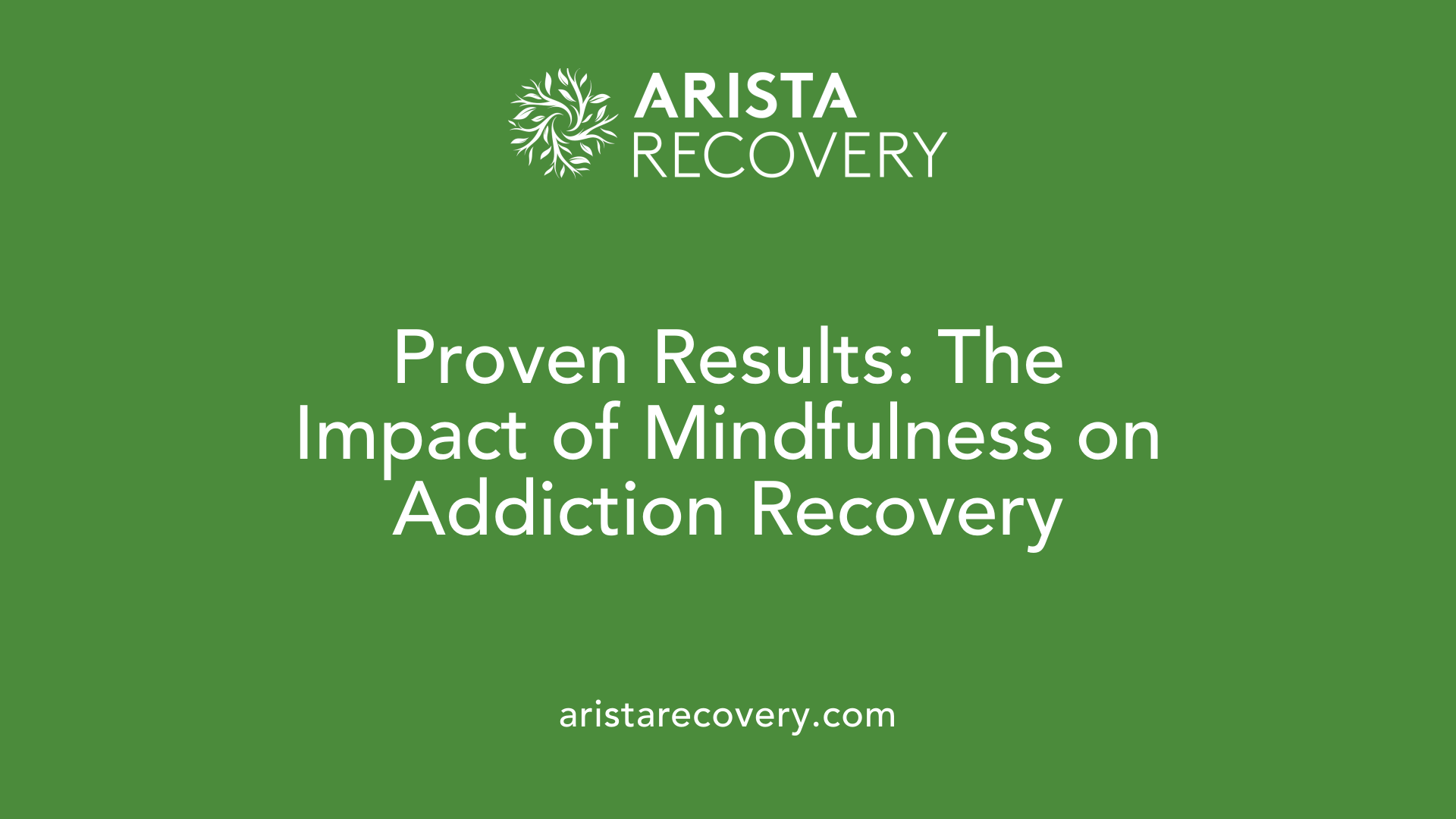 Proven Results: The Impact of Mindfulness on Addiction Recovery