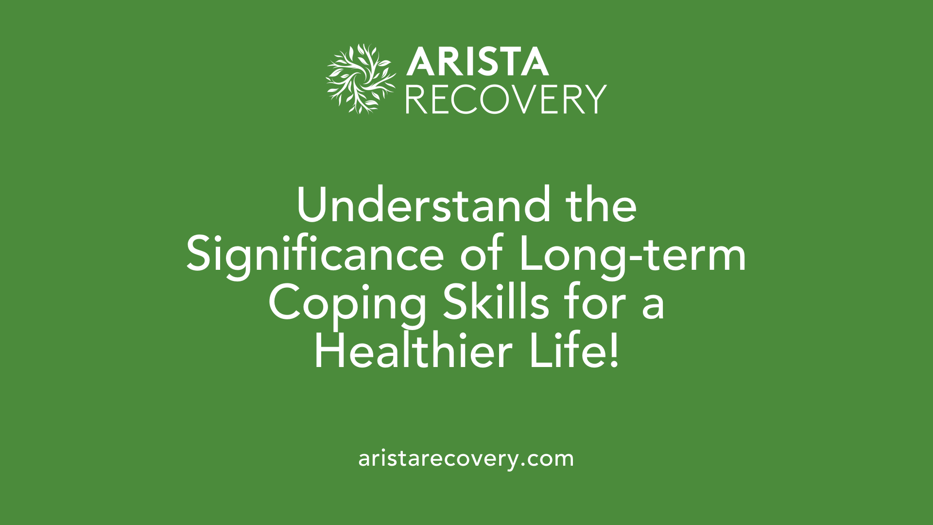 Understand the Significance of Long-term Coping Skills for a Healthier Life!