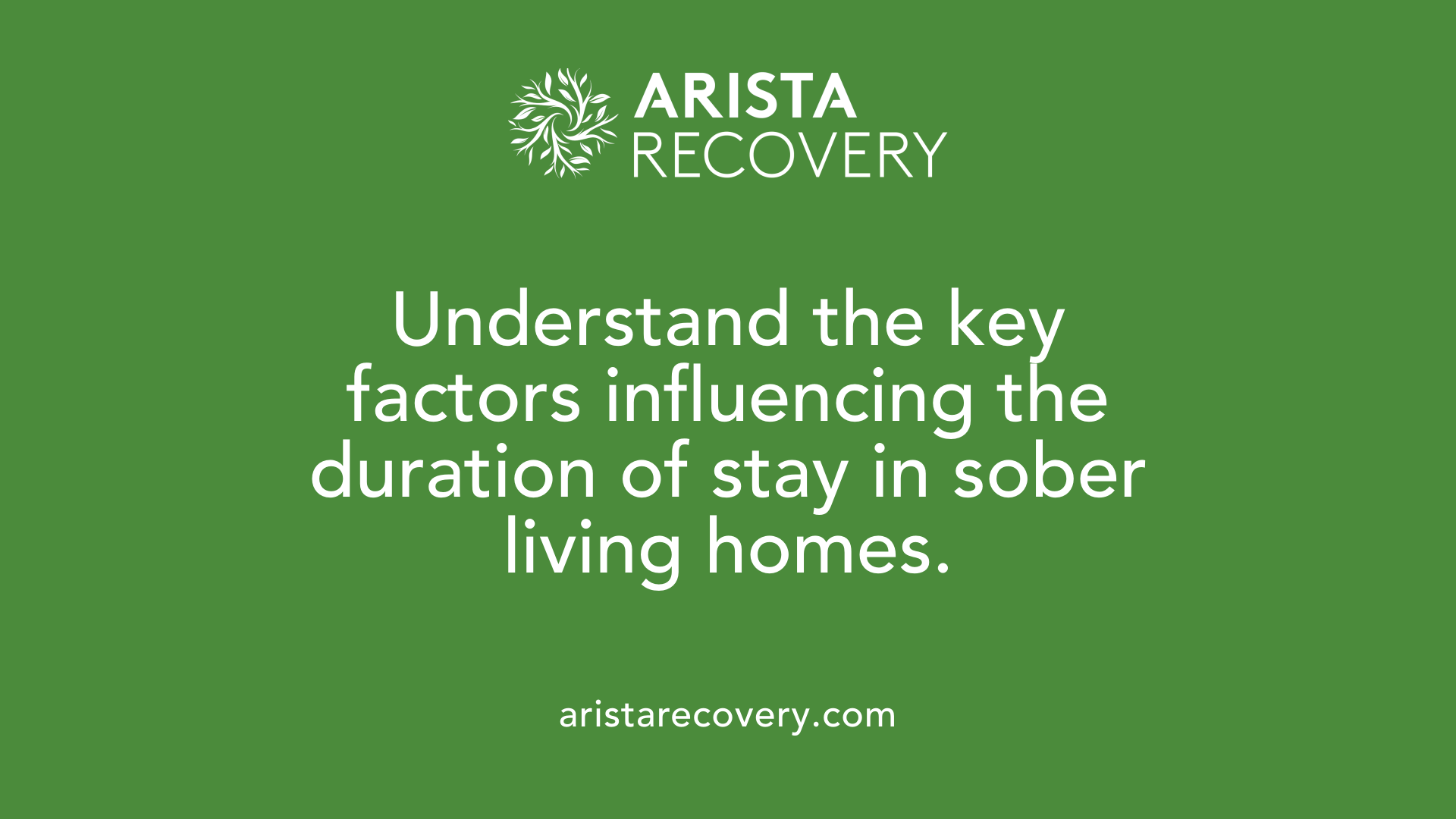 Understand the key factors influencing the duration of stay in sober living homes.