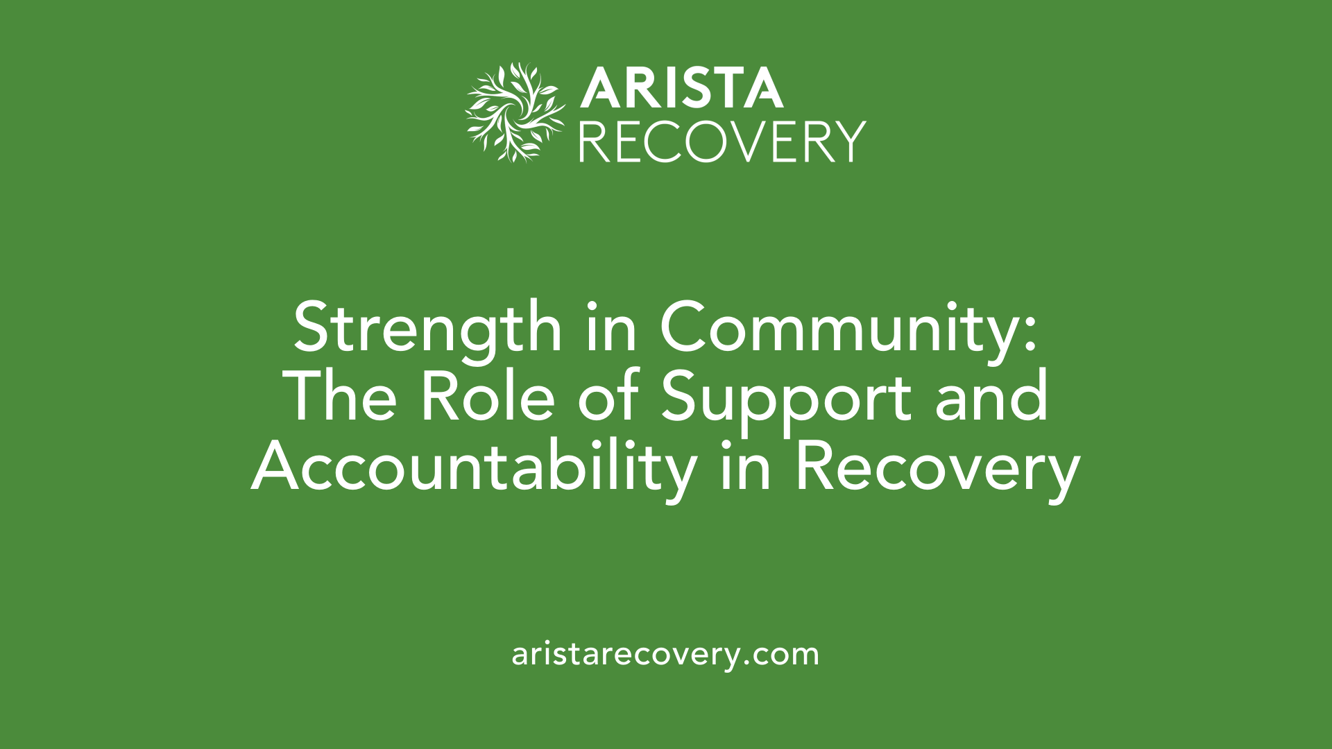 Strength in Community: The Role of Support and Accountability in Recovery