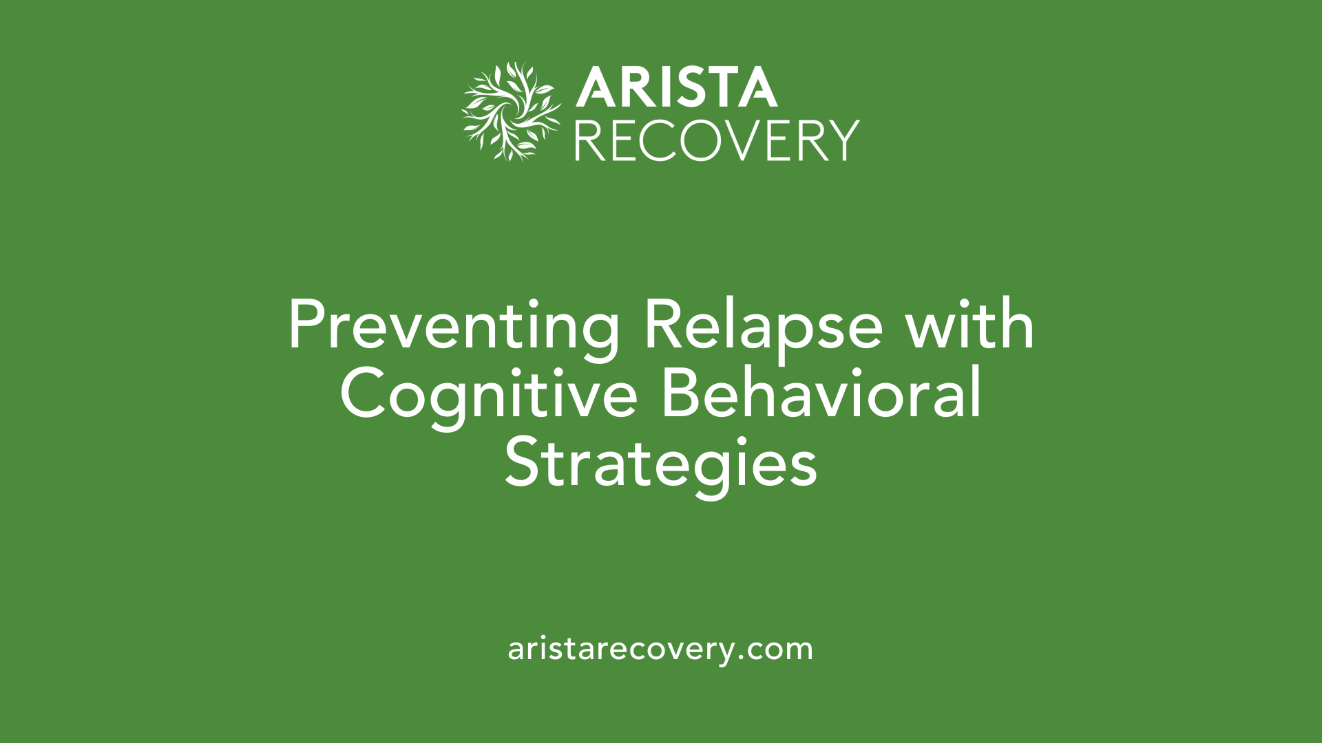 Preventing Relapse with Cognitive Behavioral Strategies