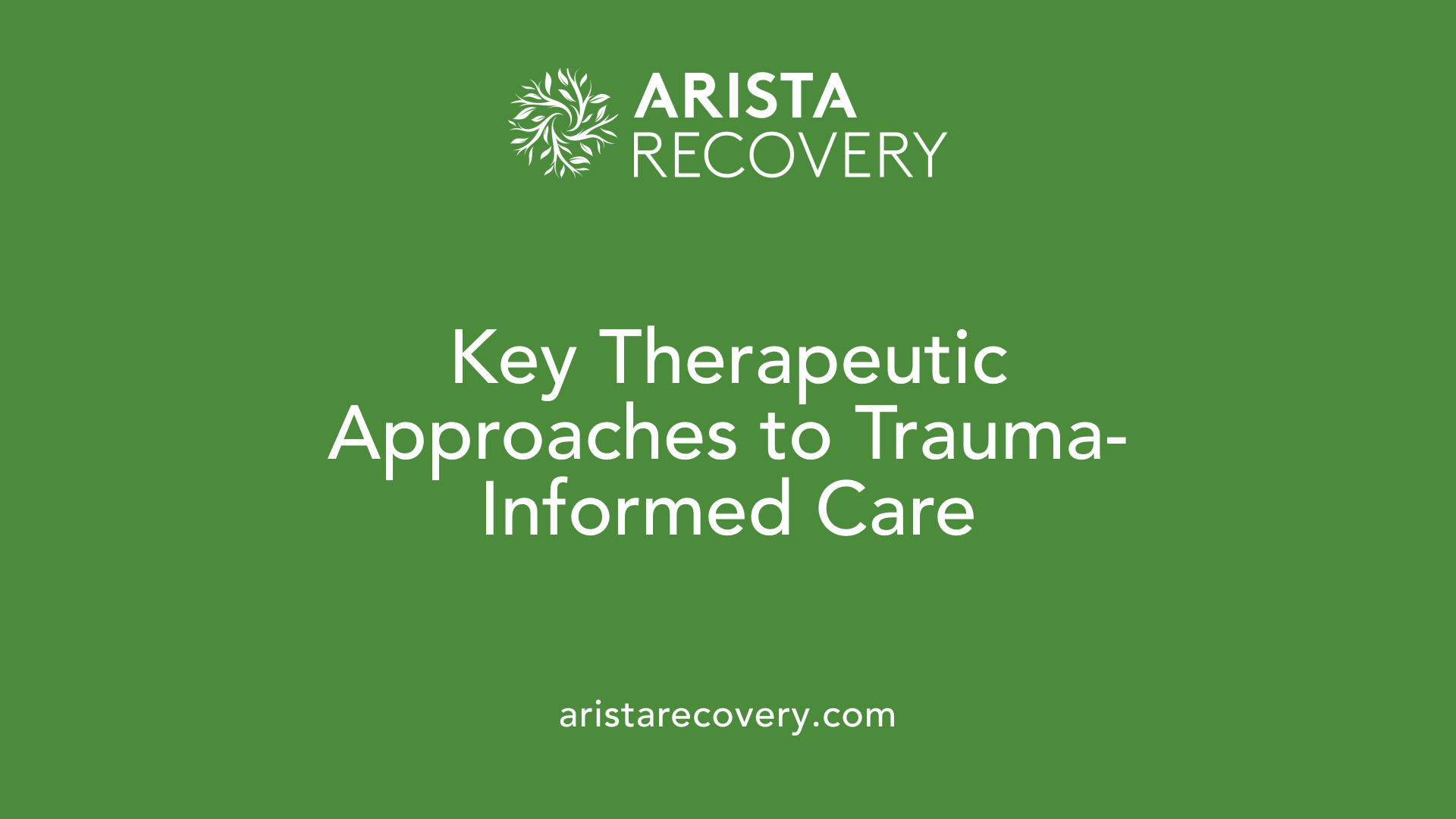 Key Therapeutic Approaches to Trauma-Informed Care