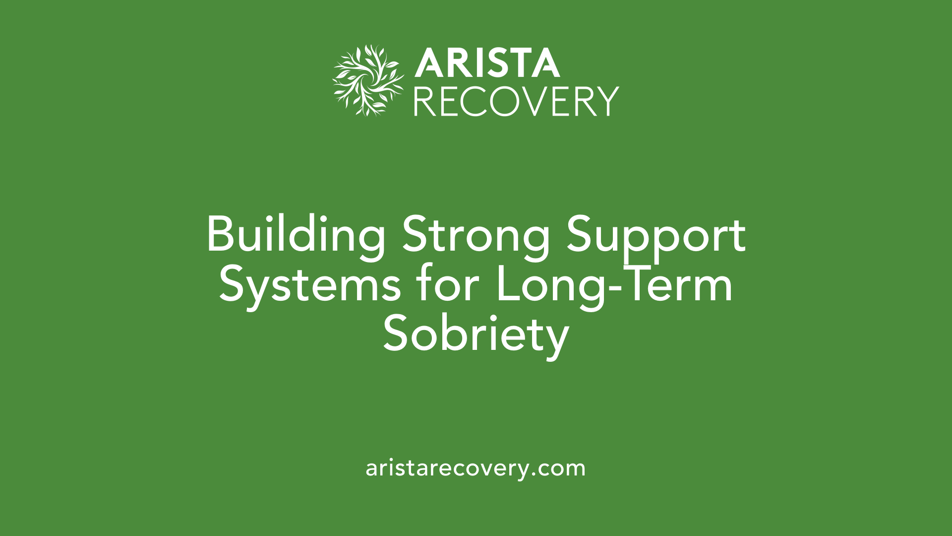 Building Strong Support Systems for Long-Term Sobriety