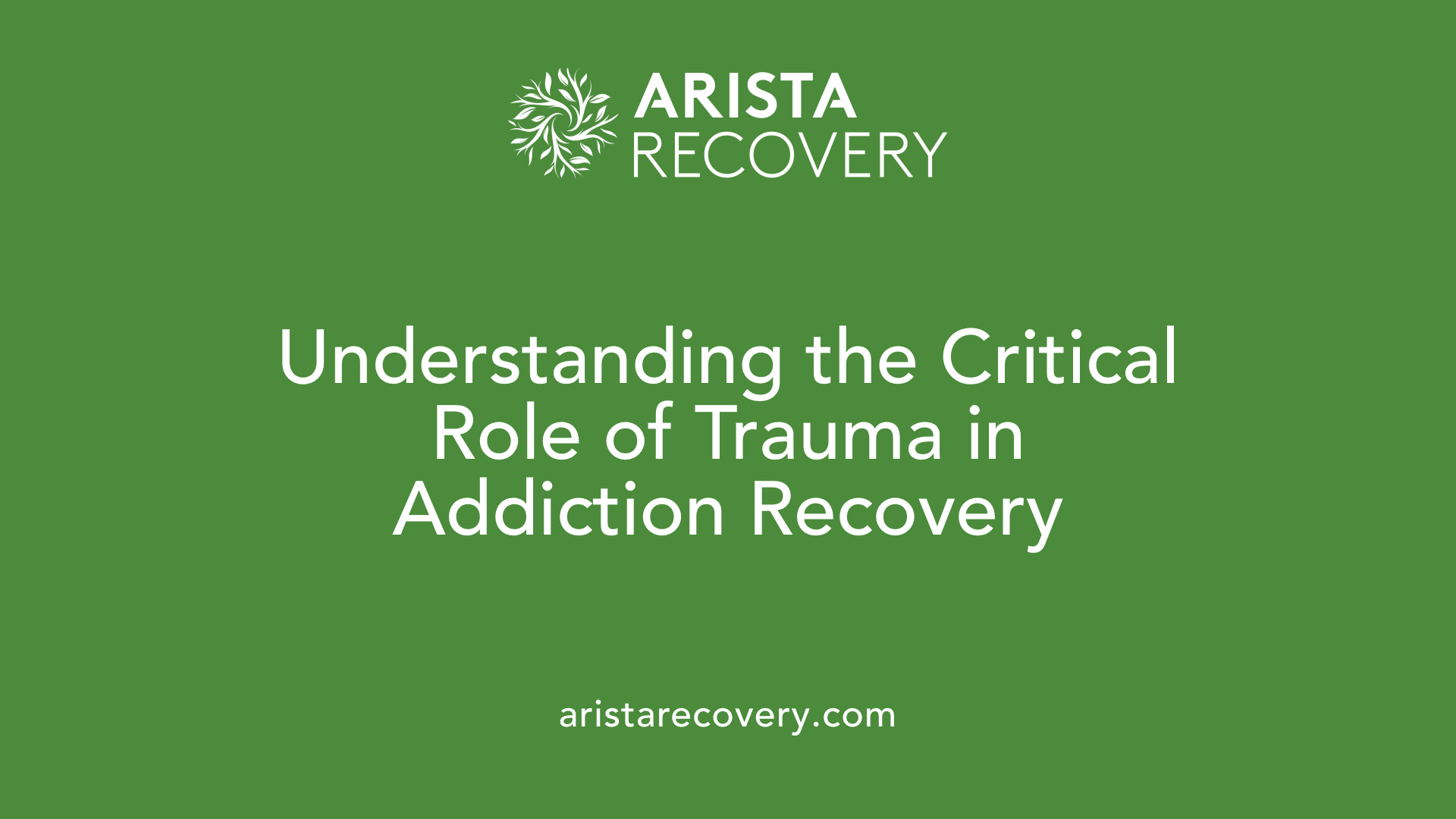 Understanding the Critical Role of Trauma in Addiction Recovery