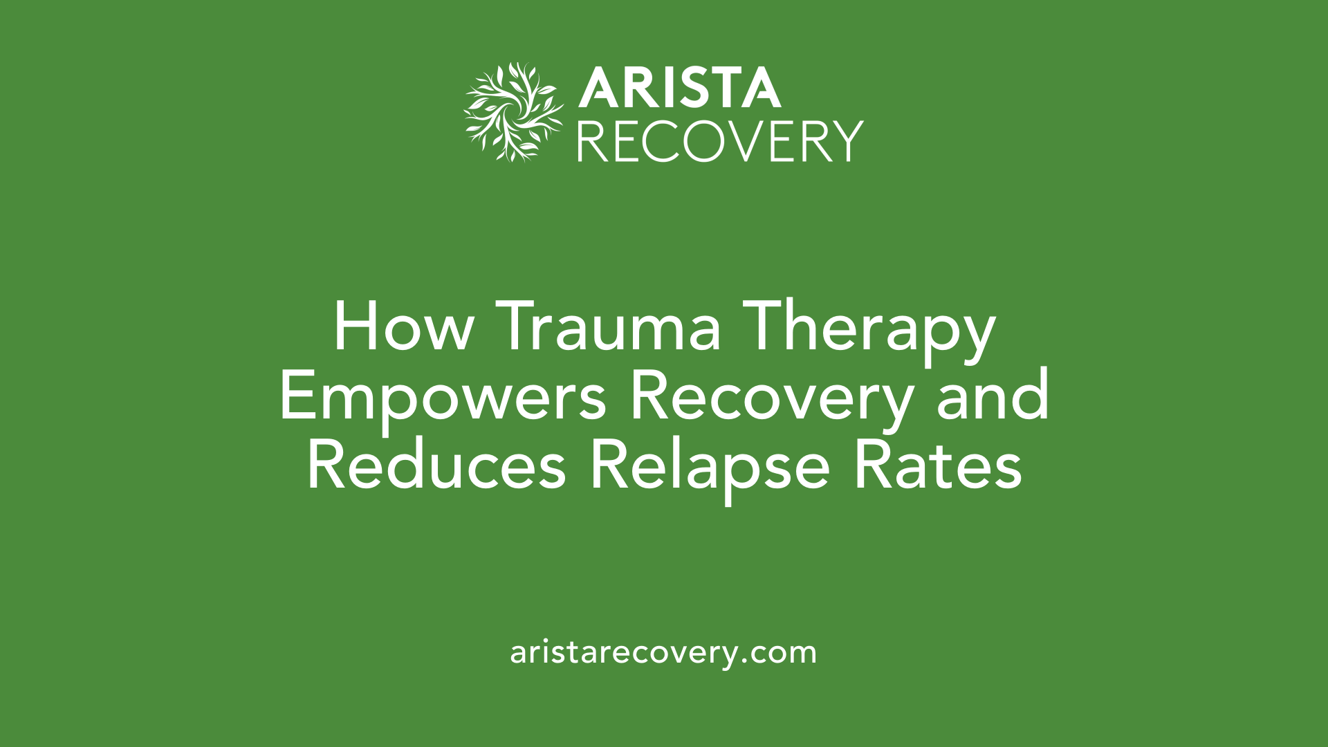 How Trauma Therapy Empowers Recovery and Reduces Relapse Rates
