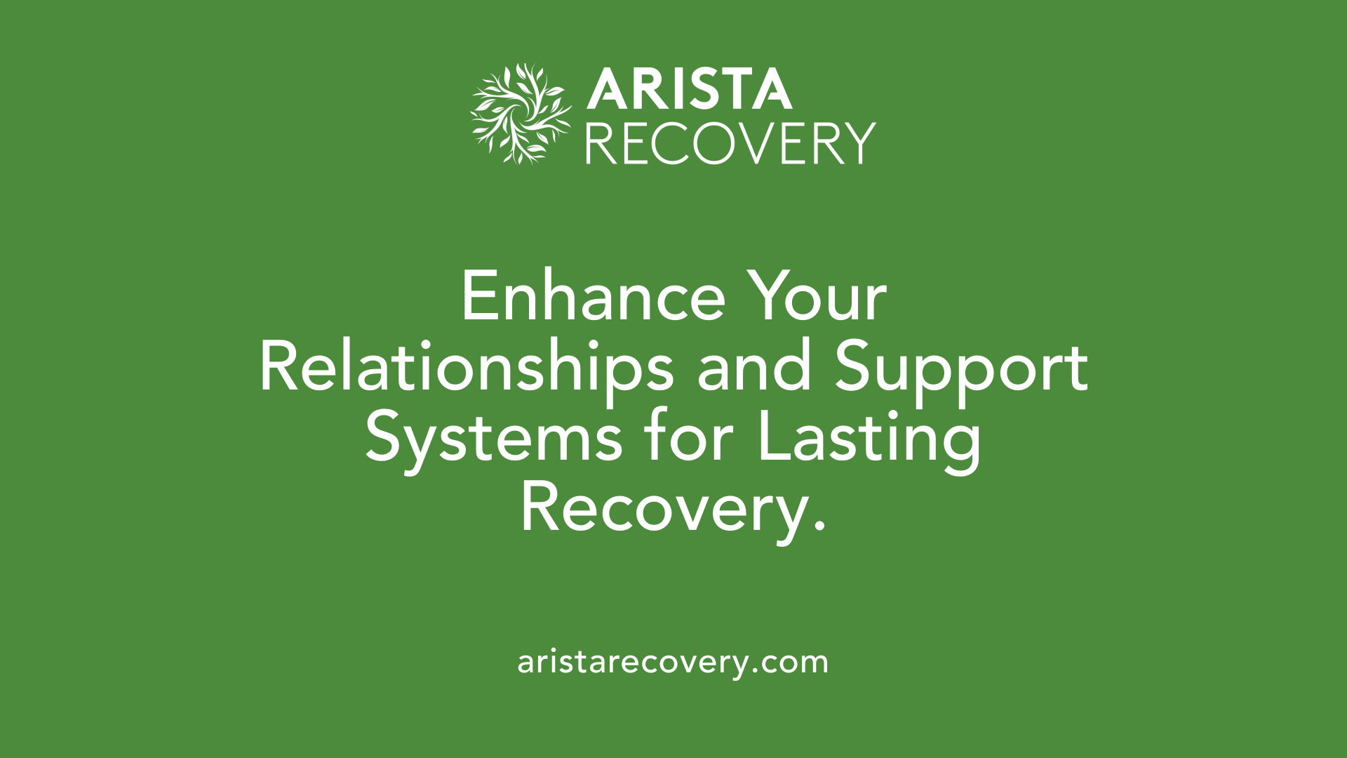 Enhance Your Relationships and Support Systems for Lasting Recovery.