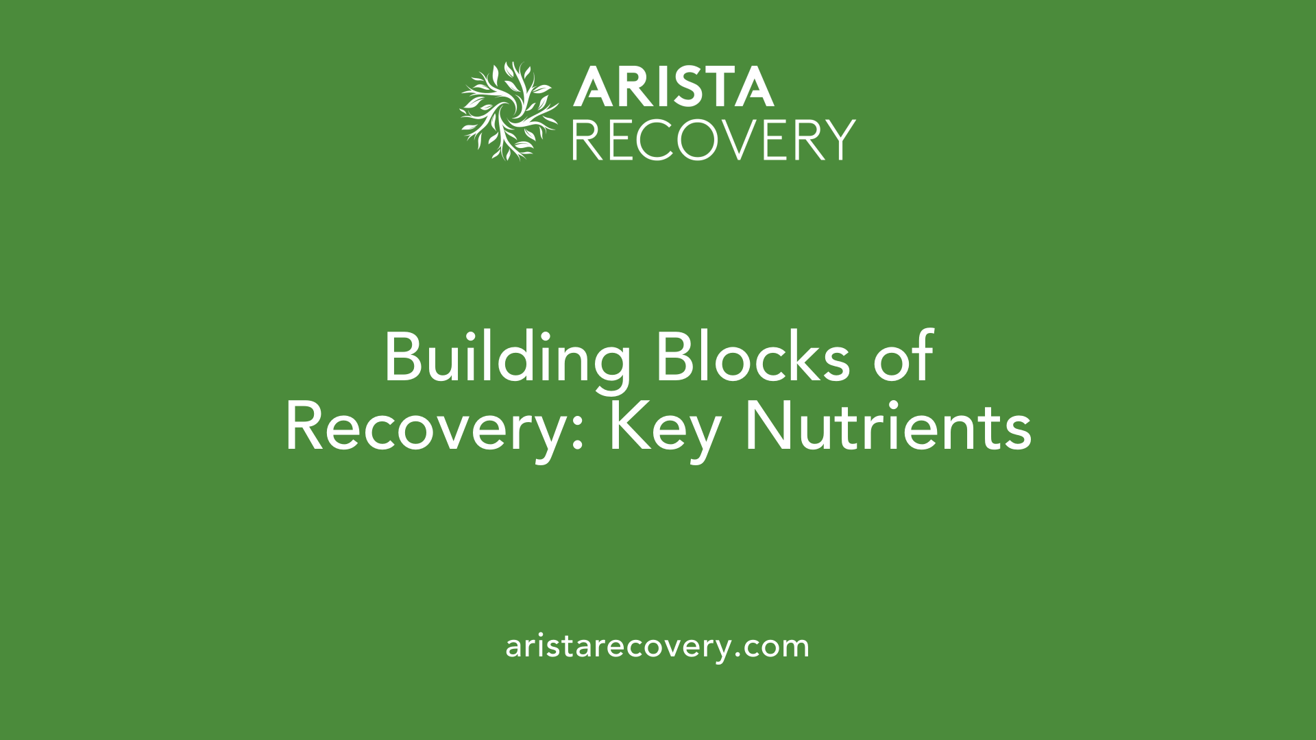 Building Blocks of Recovery: Key Nutrients