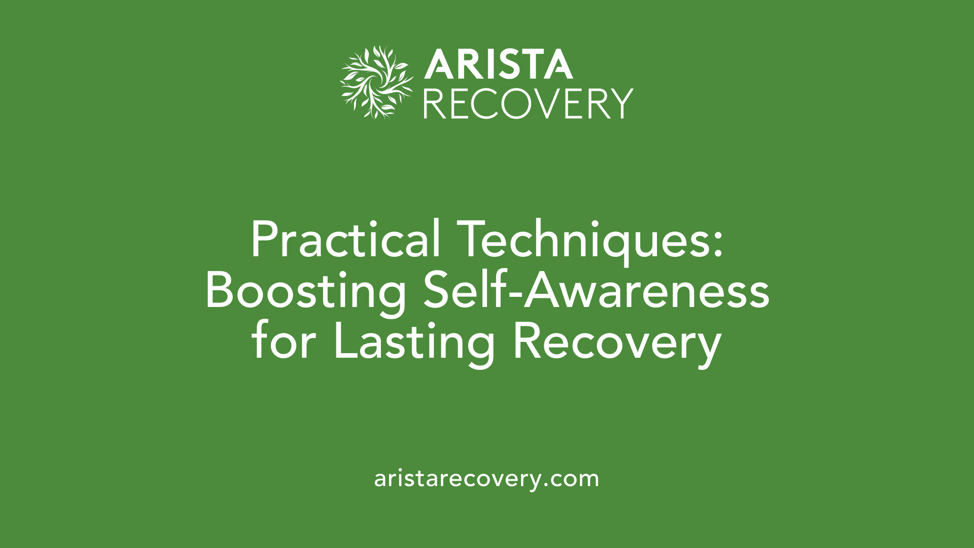 Practical Techniques: Boosting Self-Awareness for Lasting Recovery