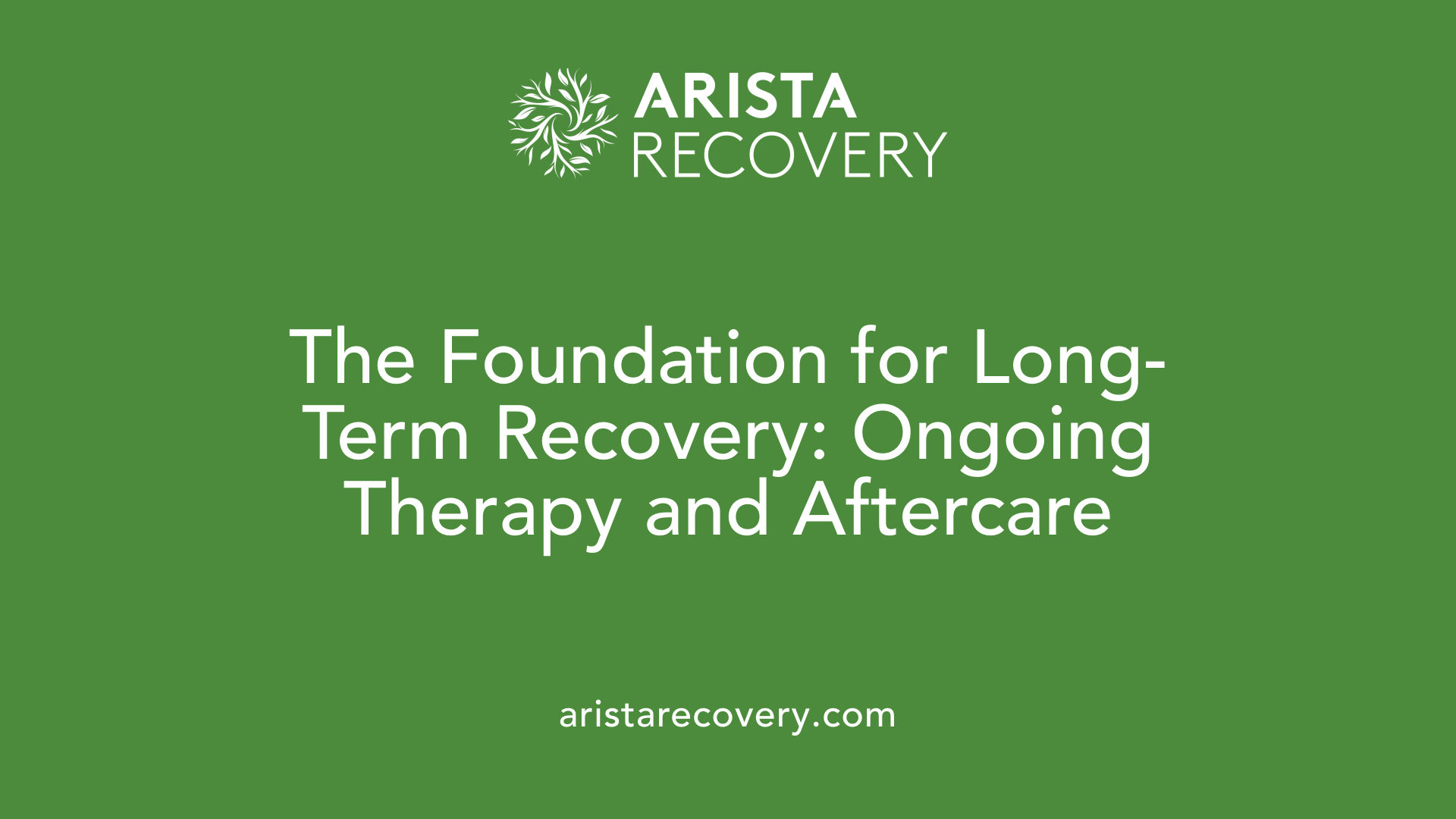 The Foundation for Long-Term Recovery: Ongoing Therapy and Aftercare