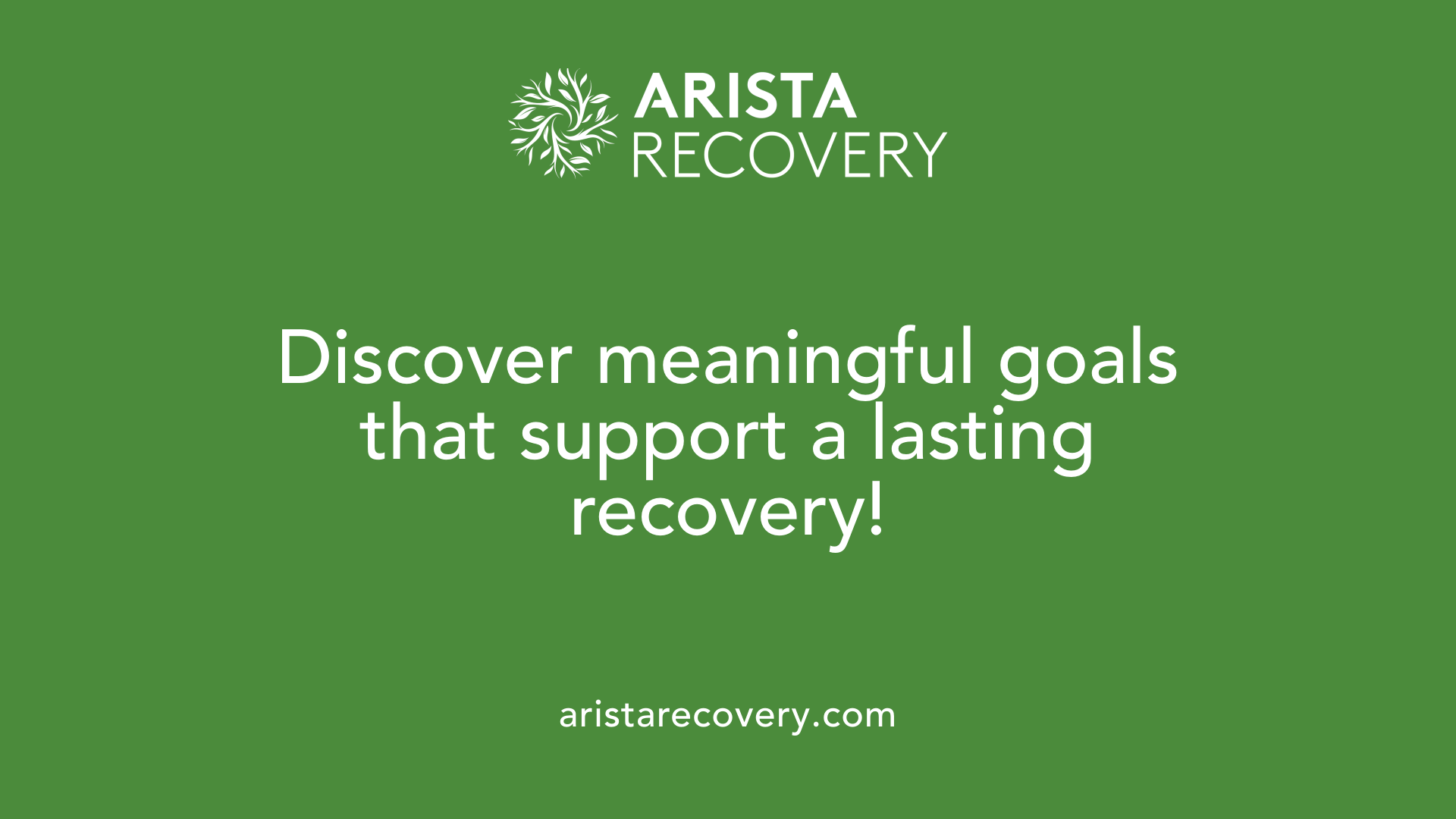Discover meaningful goals that support a lasting recovery!