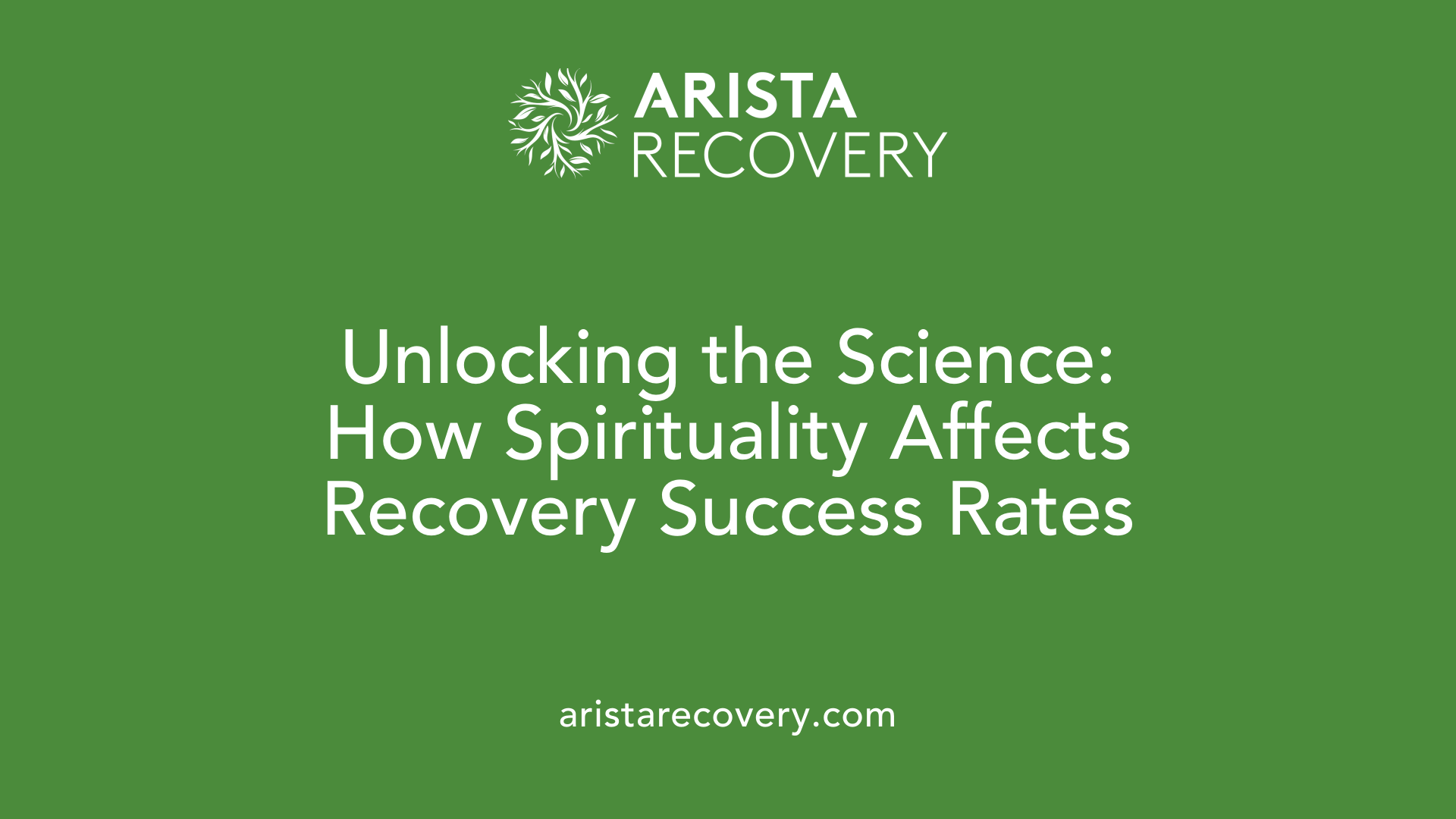 Unlocking the Science: How Spirituality Affects Recovery Success Rates