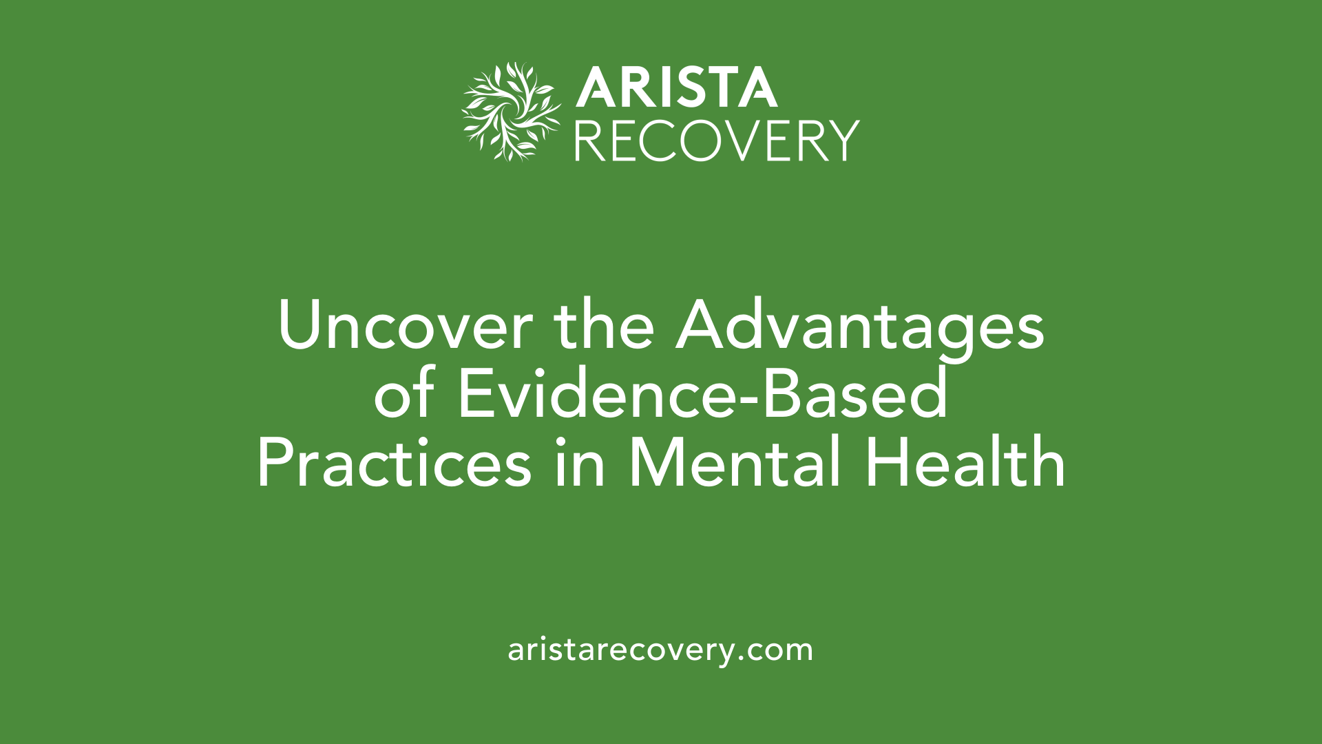 Uncover the Advantages of Evidence-Based Practices in Mental Health