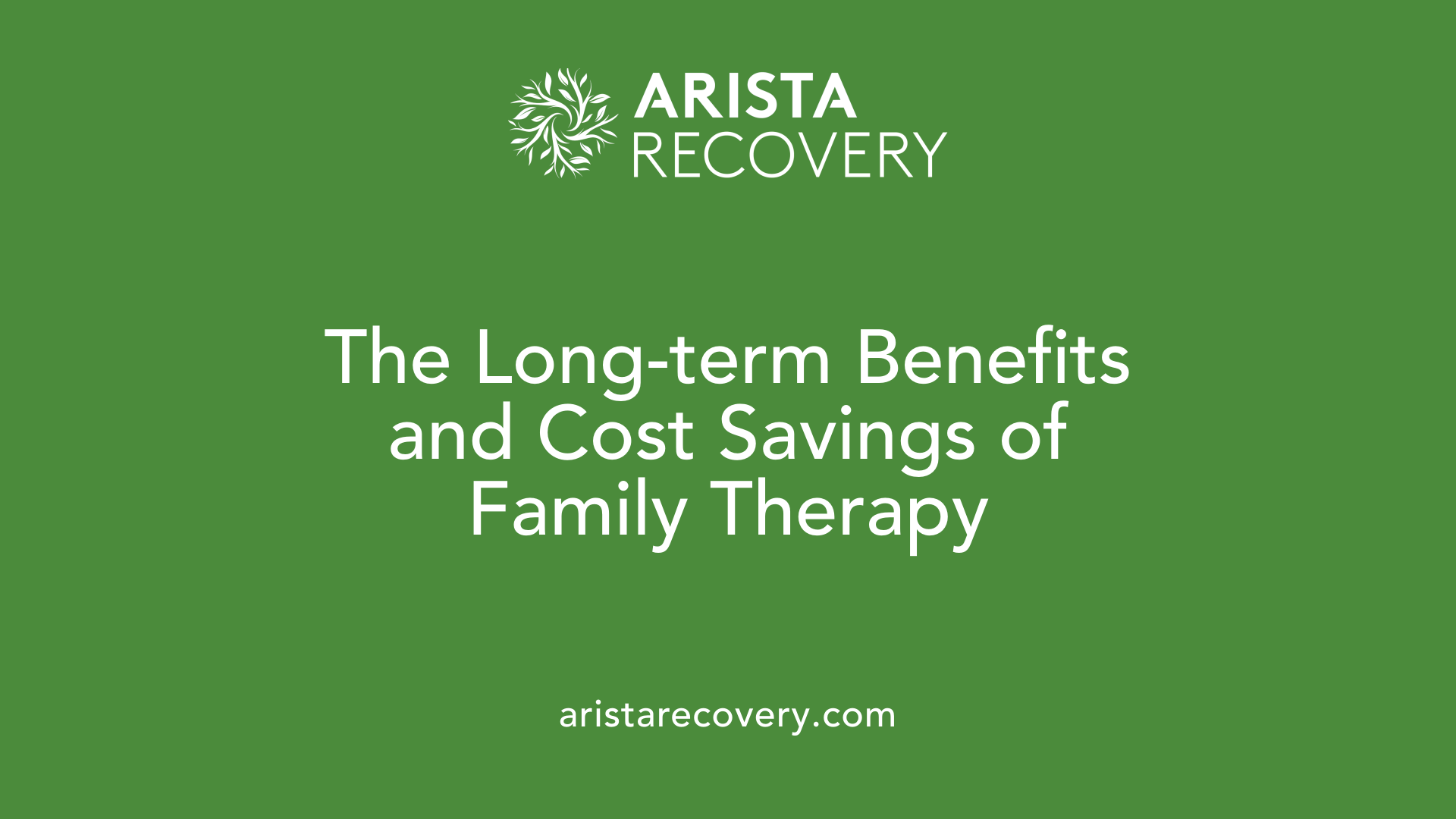 The Long-term Benefits and Cost Savings of Family Therapy