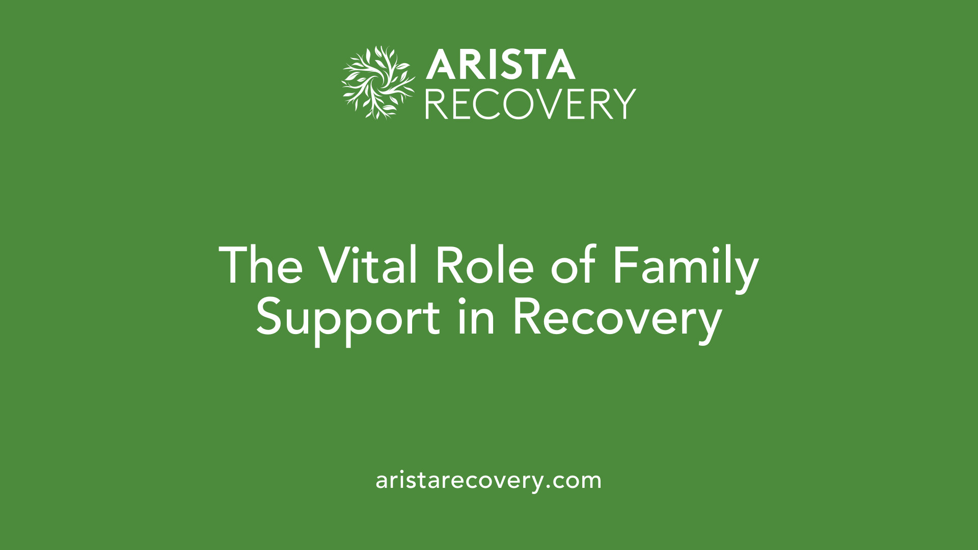The Vital Role of Family Support in Recovery