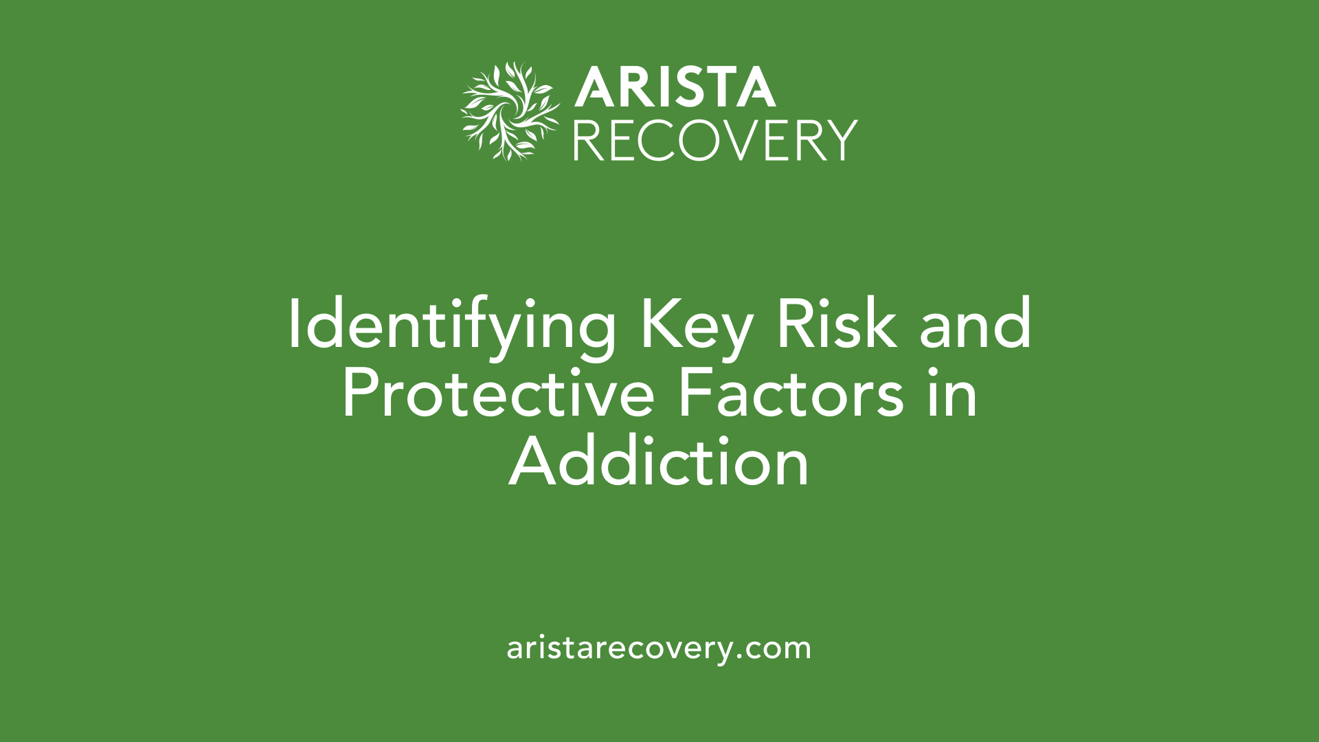 Identifying Key Risk and Protective Factors in Addiction
