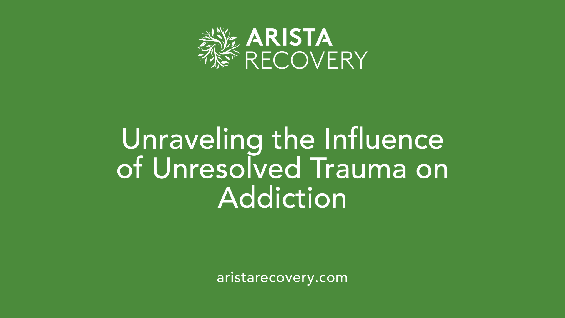 Unraveling the Influence of Unresolved Trauma on Addiction
