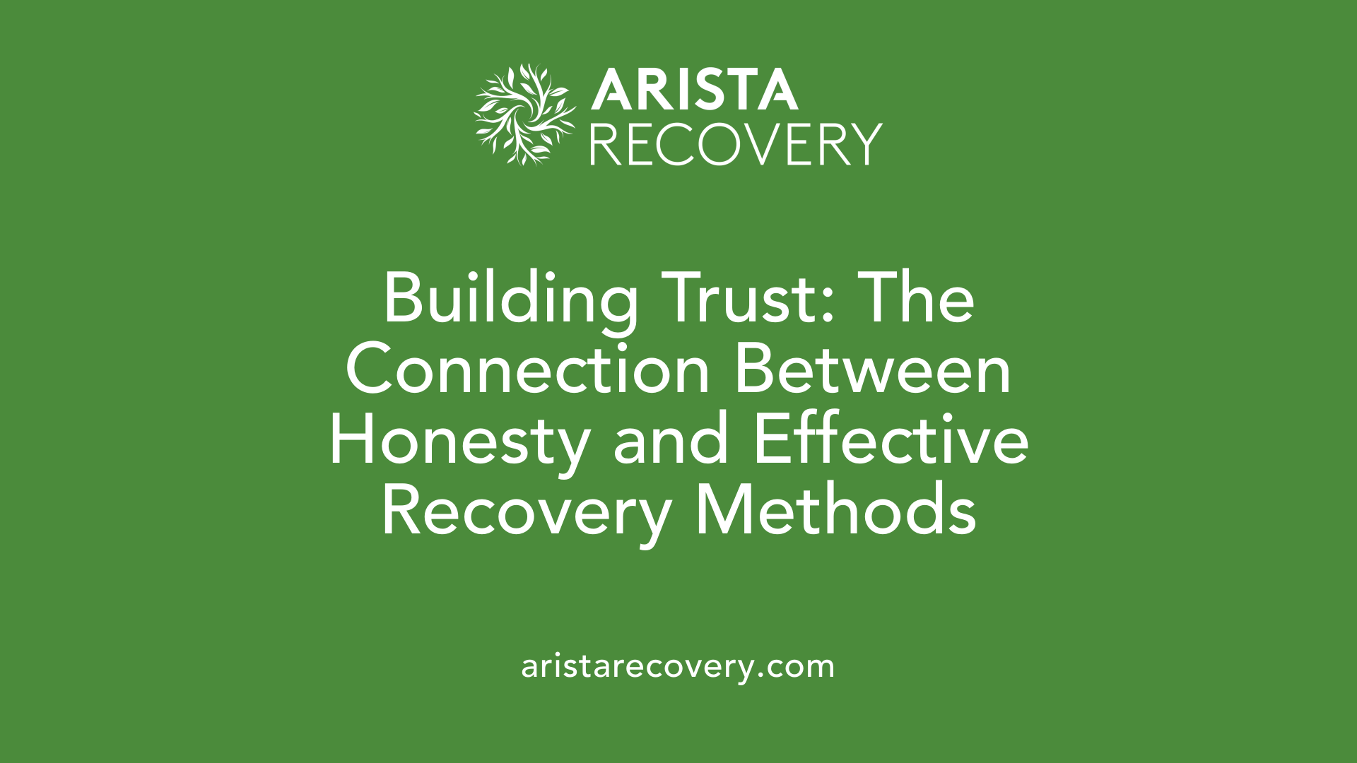 Building Trust: The Connection Between Honesty and Effective Recovery Methods