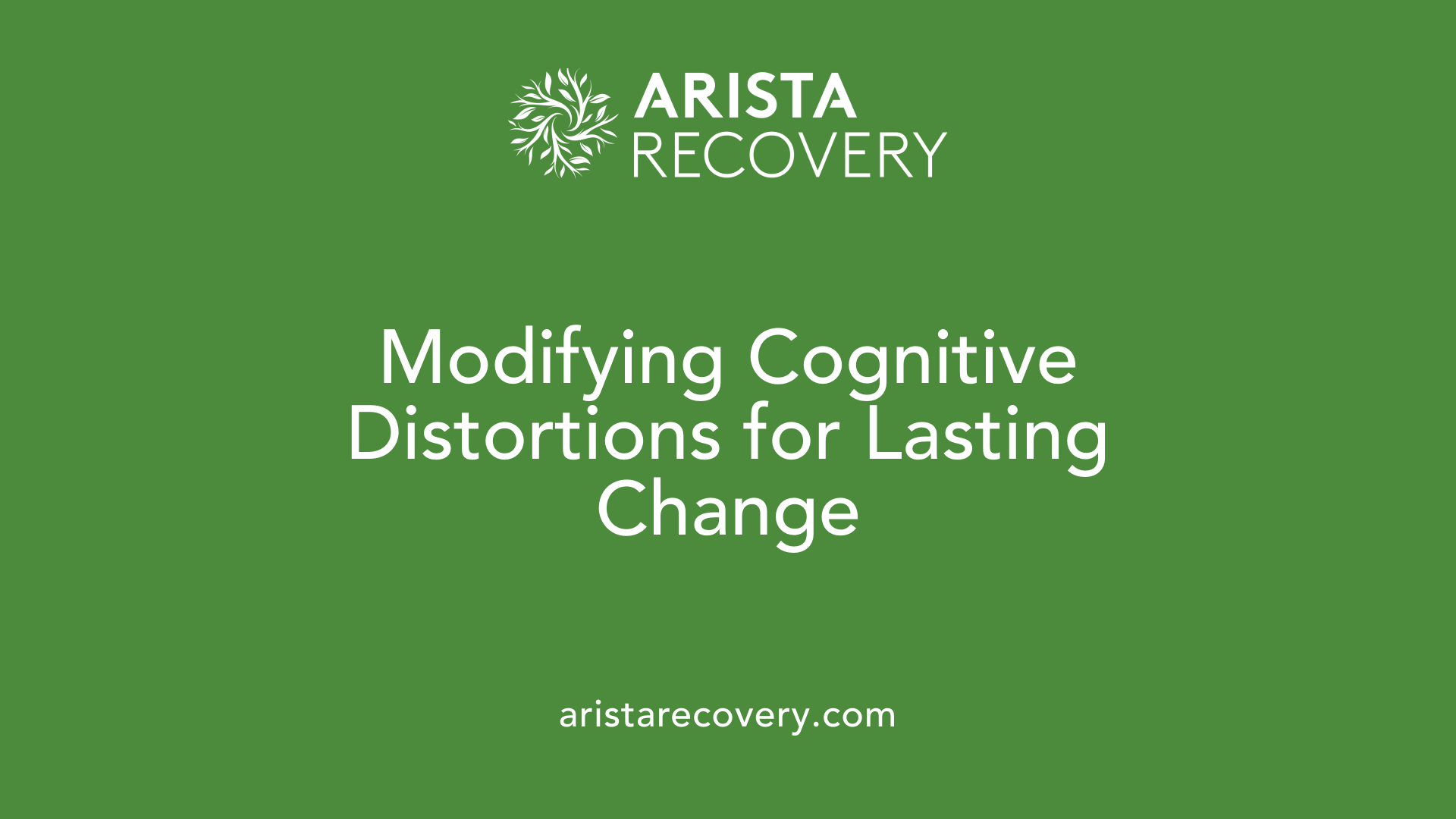 Modifying Cognitive Distortions for Lasting Change