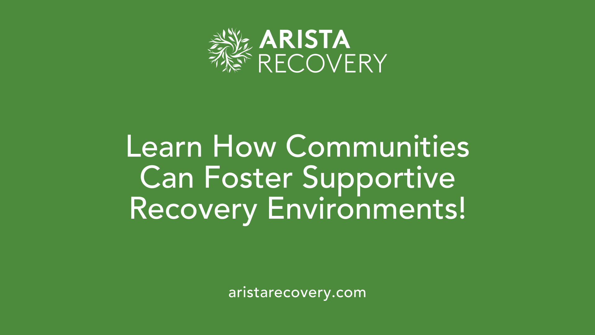 Learn How Communities Can Foster Supportive Recovery Environments!