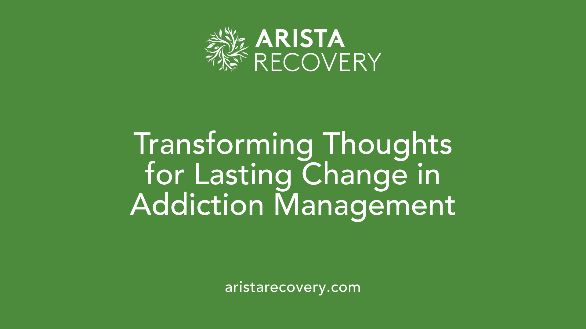 Transforming Thoughts for Lasting Change in Addiction Management