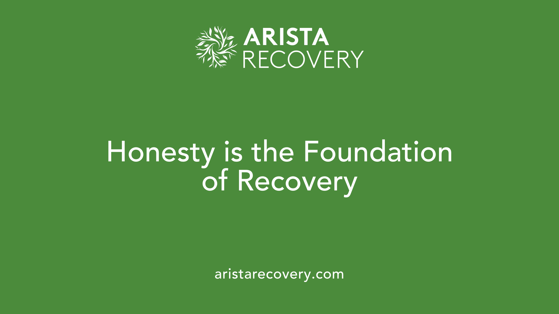 Honesty is the Foundation of Recovery