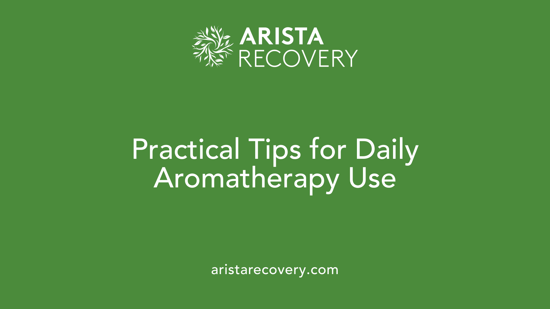 Practical Tips for Daily Aromatherapy Use