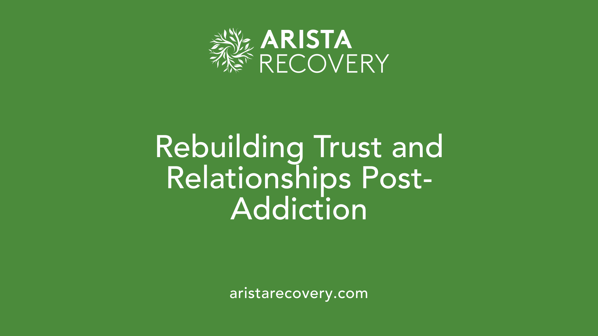 Rebuilding Trust and Relationships Post-Addiction