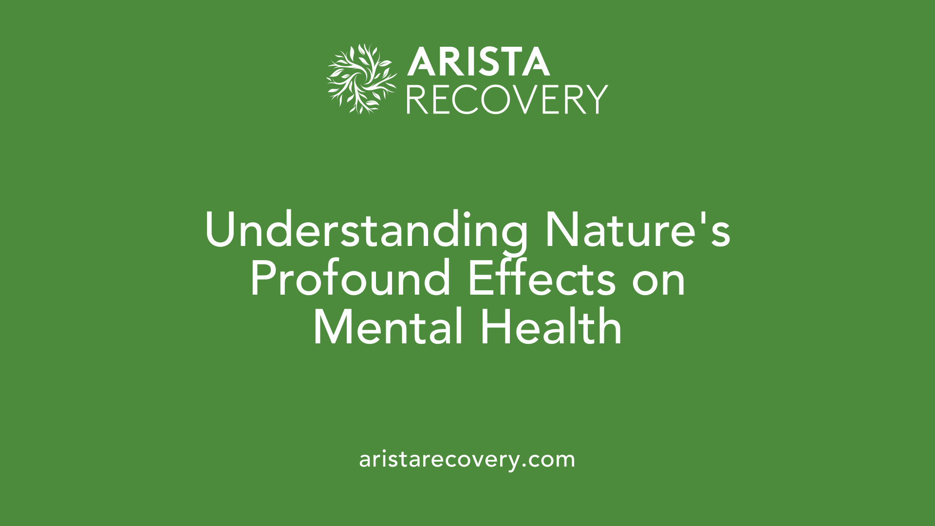 Understanding Nature's Profound Effects on Mental Health