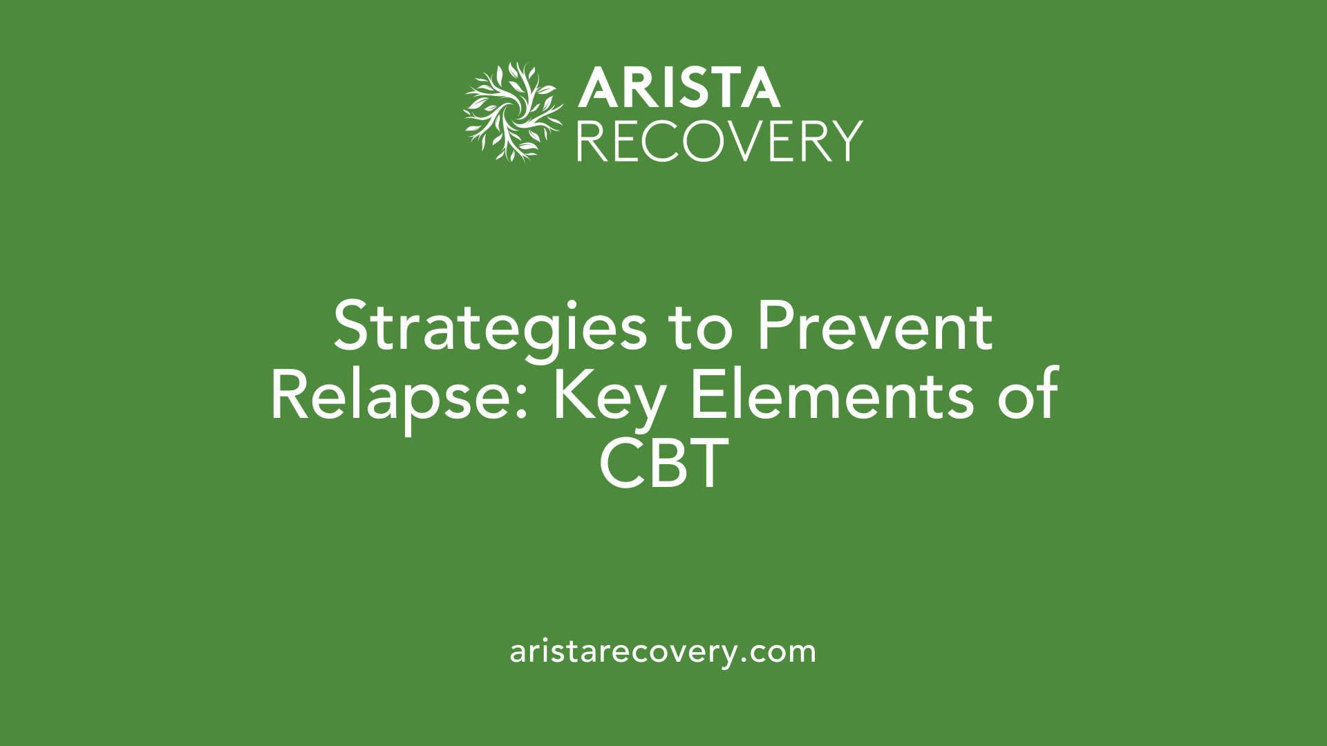 Strategies to Prevent Relapse: Key Elements of CBT