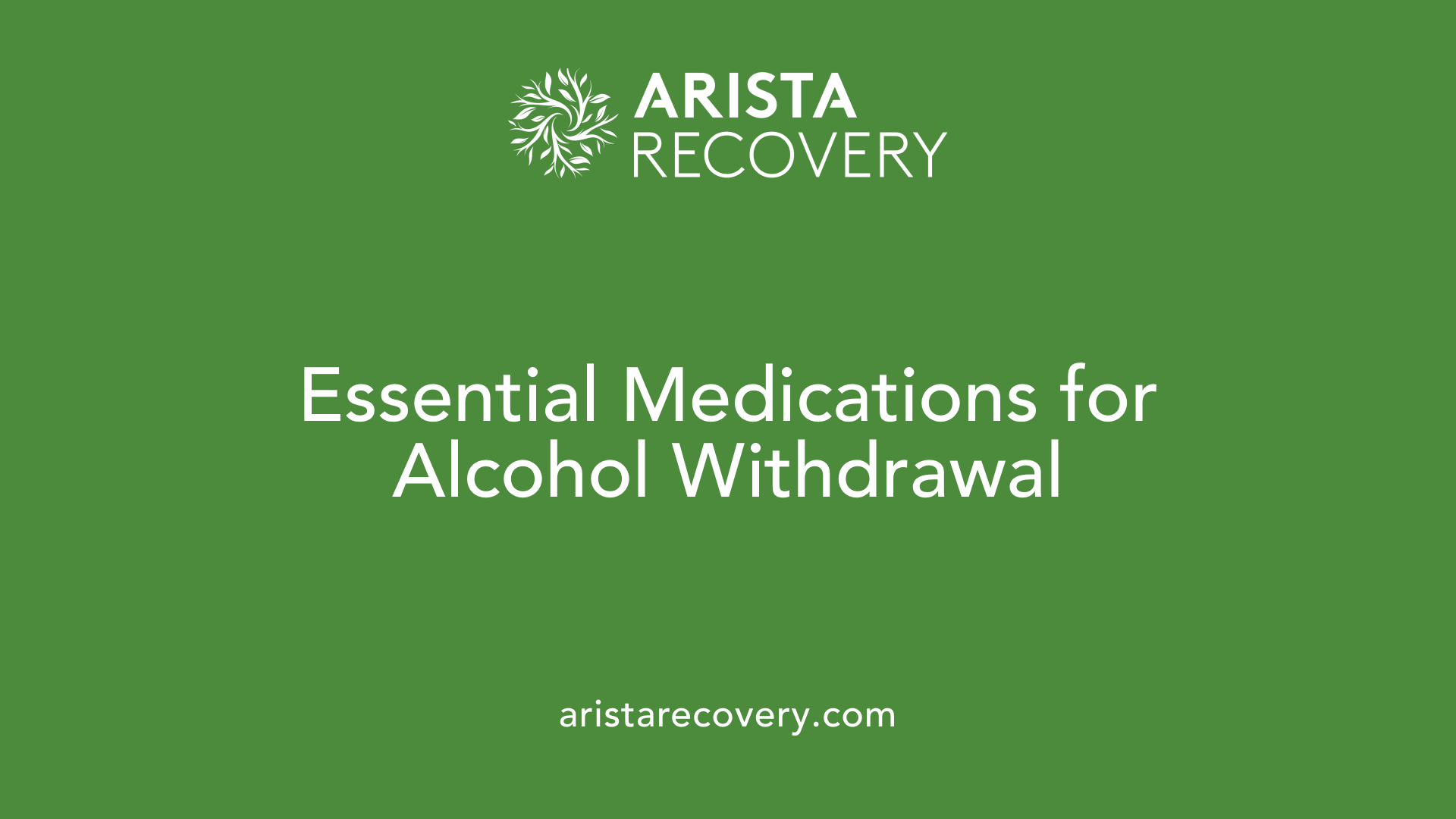 Essential Medications for Alcohol Withdrawal