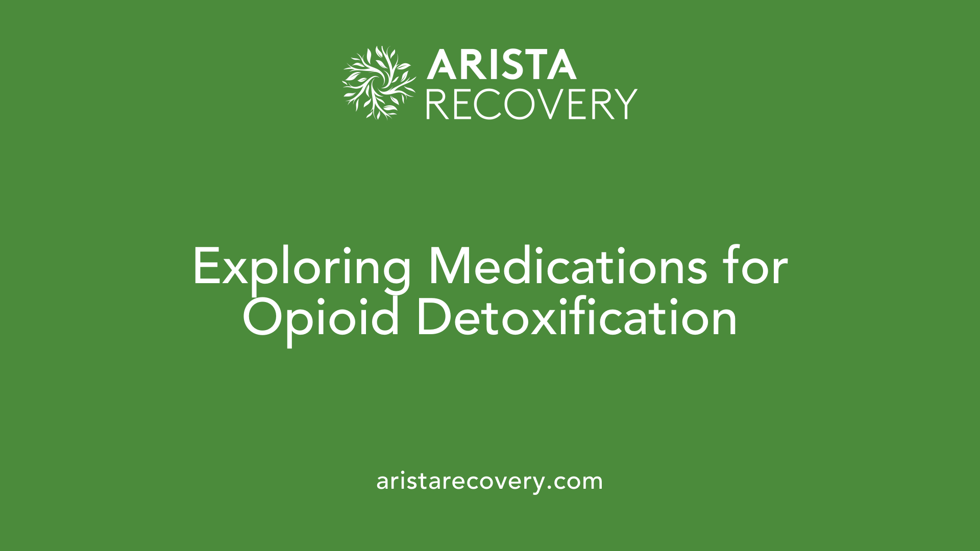 Exploring Medications for Opioid Detoxification