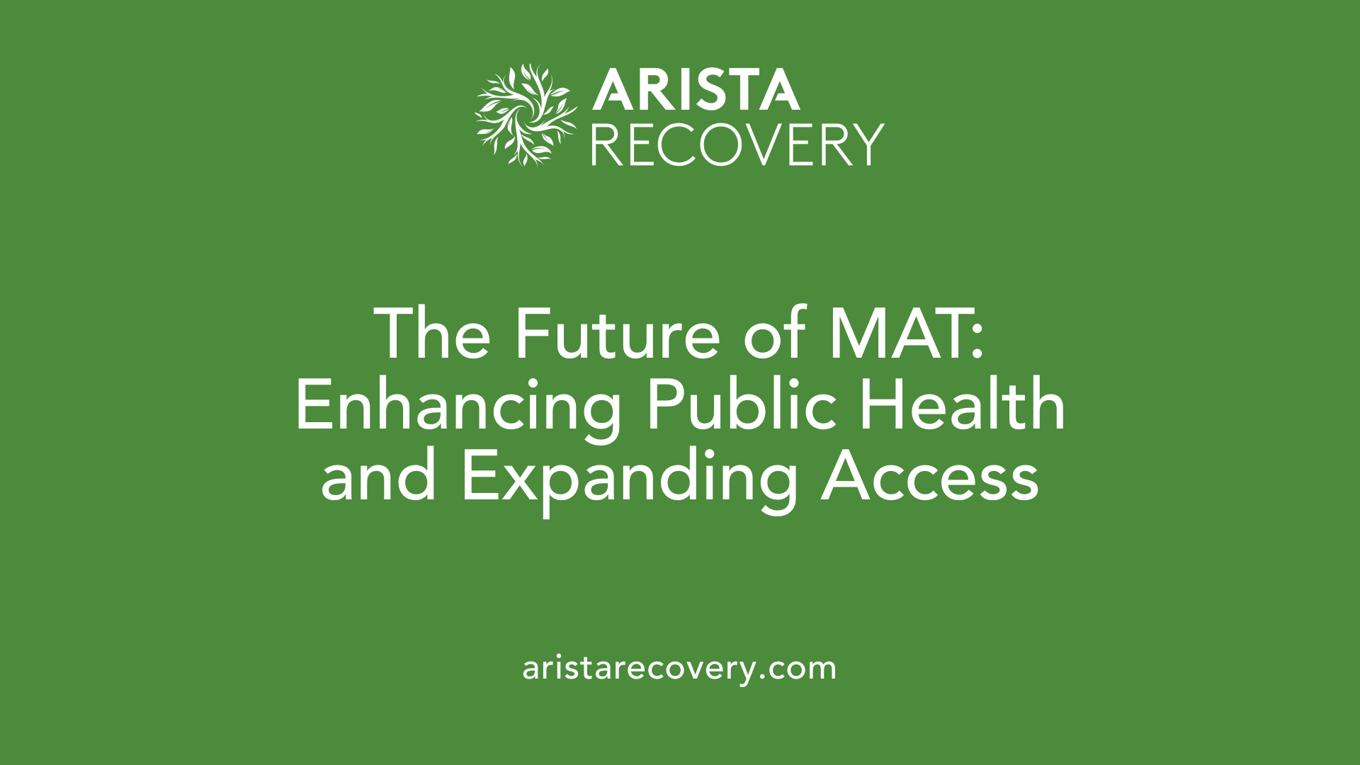 The Future of MAT: Enhancing Public Health and Expanding Access