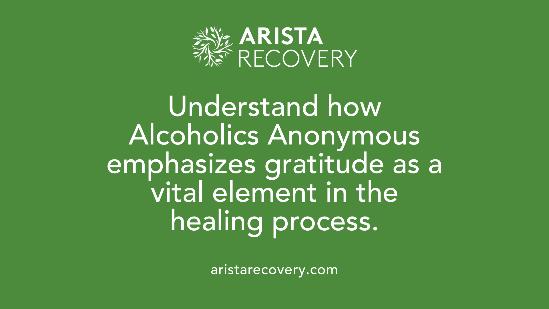 Understand how Alcoholics Anonymous emphasizes gratitude as a vital element in the healing process.