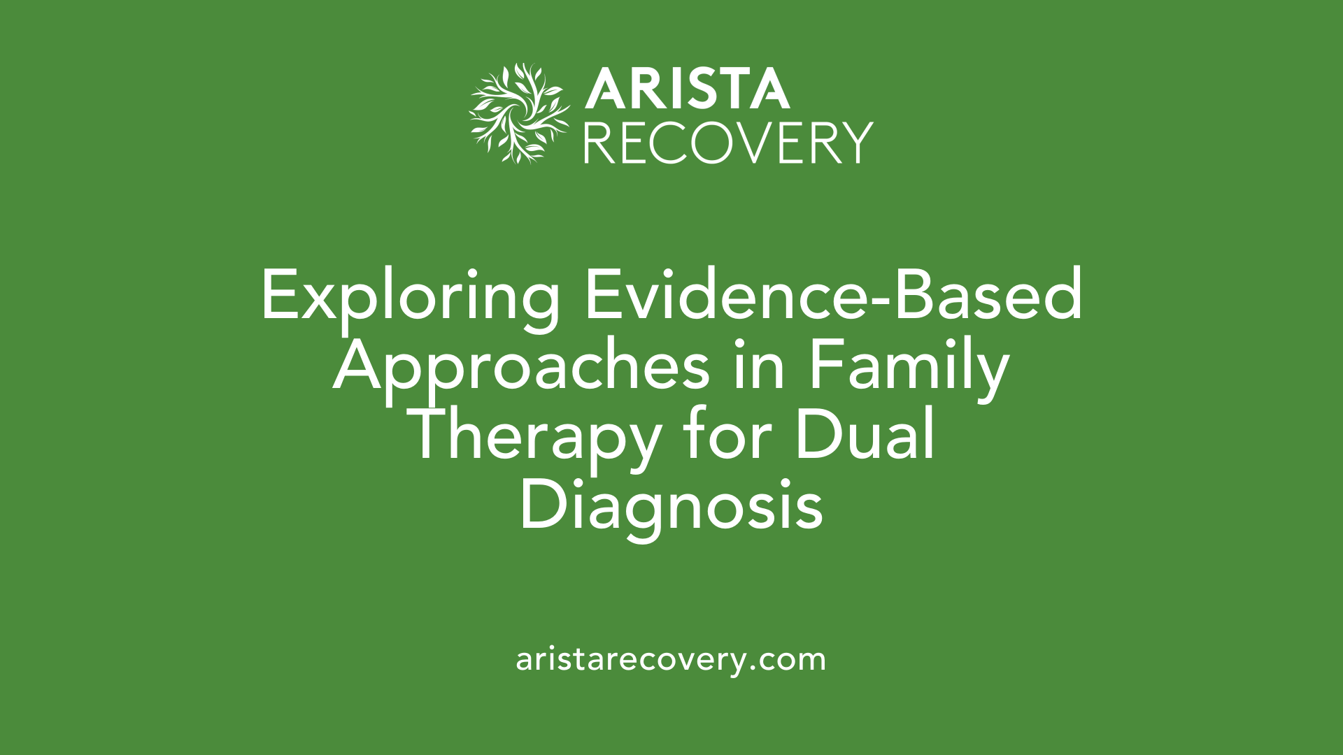 Exploring Evidence-Based Approaches in Family Therapy for Dual Diagnosis