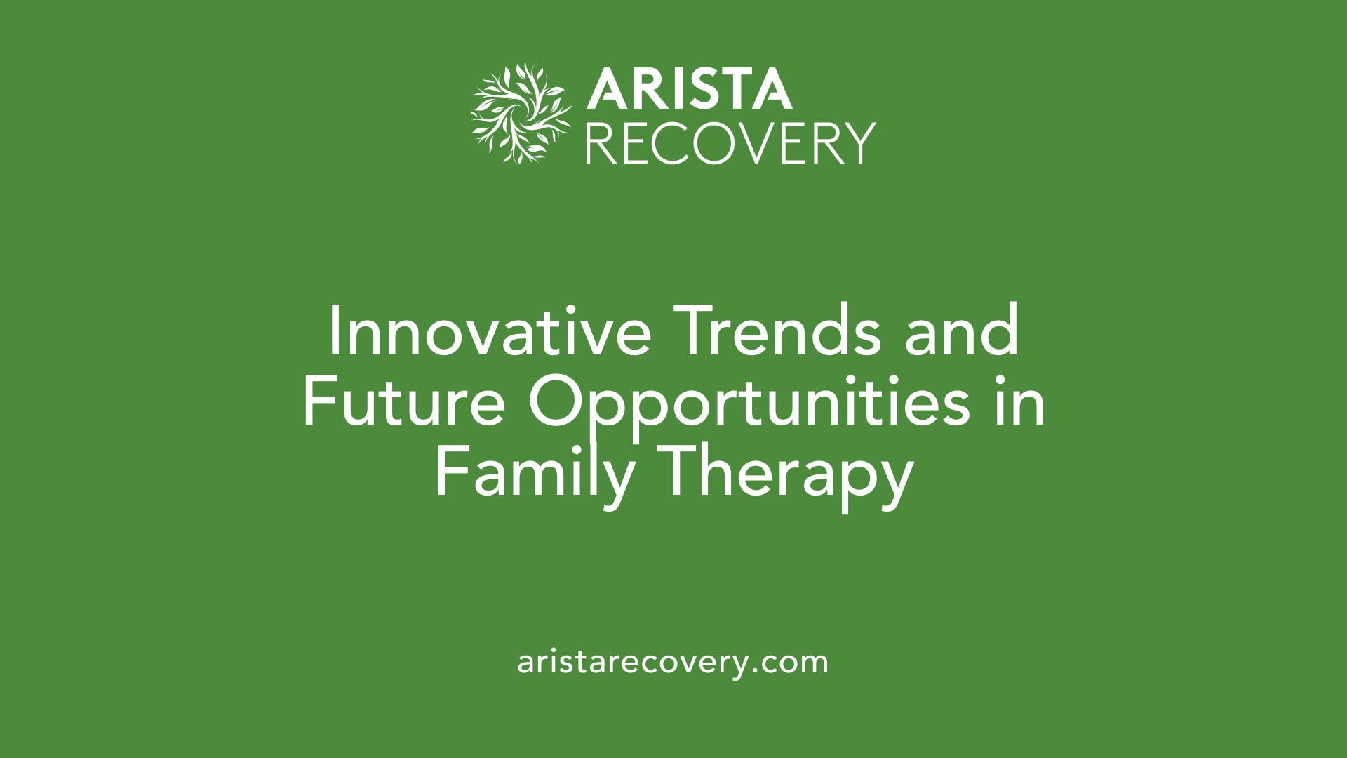 Innovative Trends and Future Opportunities in Family Therapy