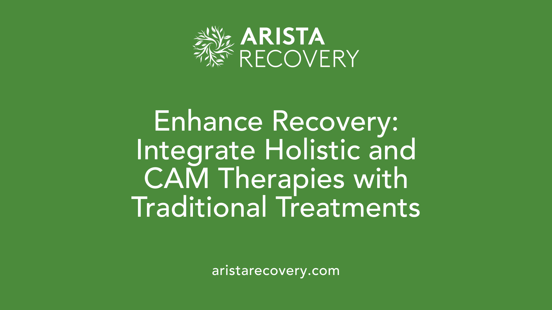 Enhance Recovery: Integrate Holistic and CAM Therapies with Traditional Treatments