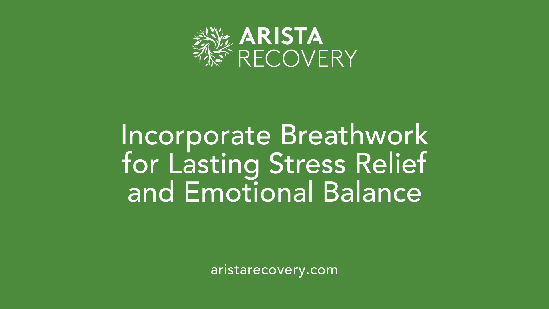 Incorporate Breathwork for Lasting Stress Relief and Emotional Balance
