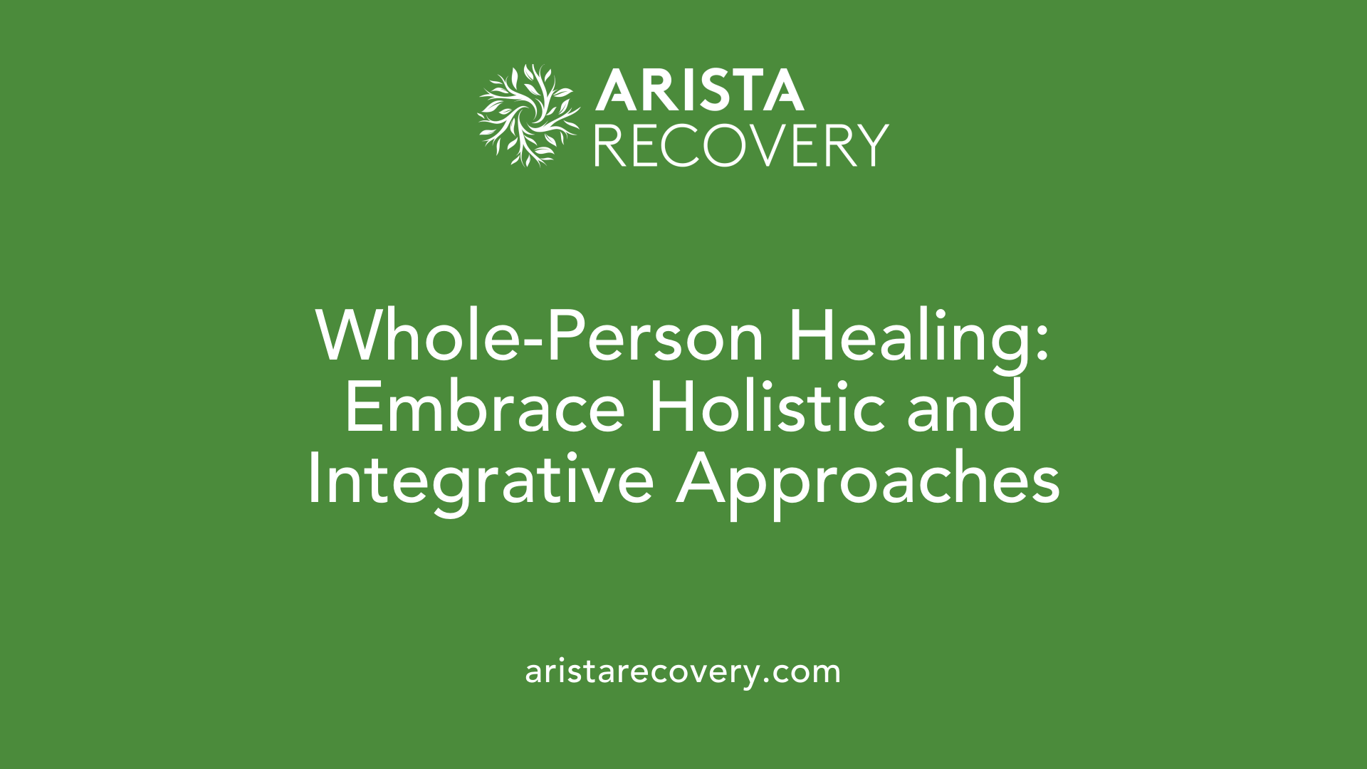 Whole-Person Healing: Embrace Holistic and Integrative Approaches