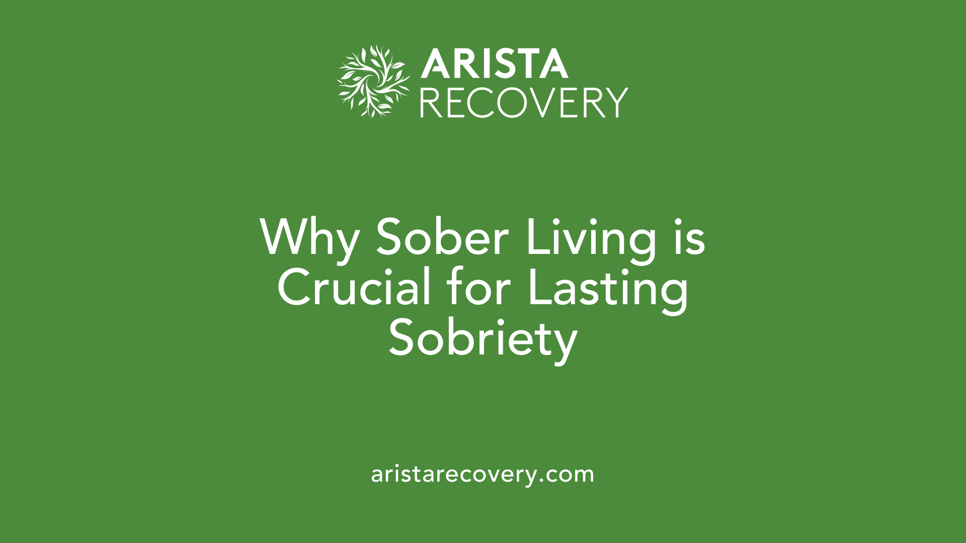 Why Sober Living is Crucial for Lasting Sobriety