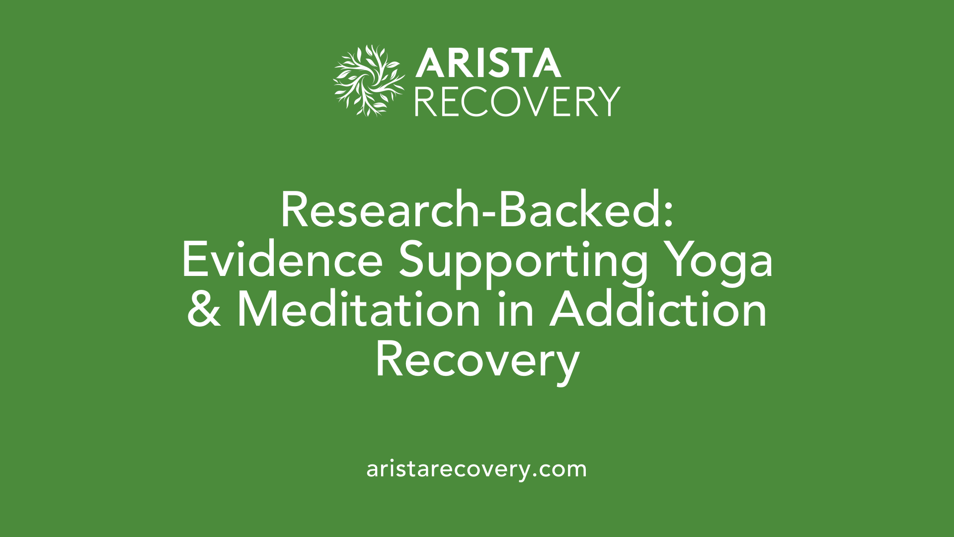 Research-Backed: Evidence Supporting Yoga &amp; Meditation in Addiction Recovery