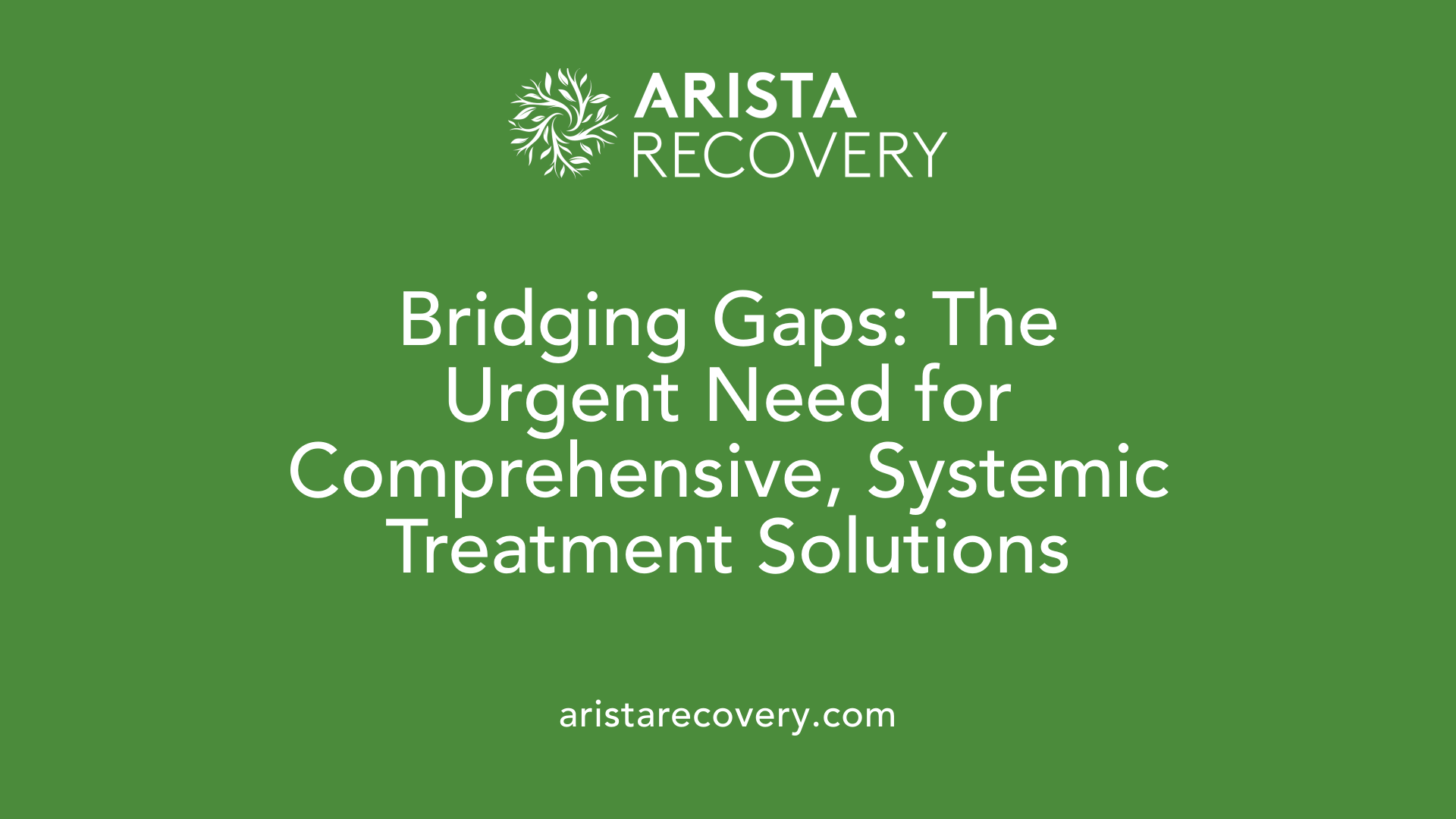 Bridging Gaps: The Urgent Need for Comprehensive, Systemic Treatment Solutions