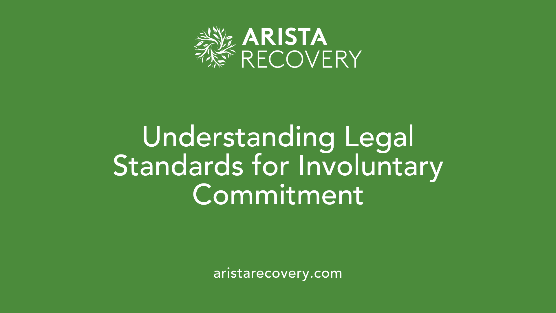 Understanding Legal Standards for Involuntary Commitment