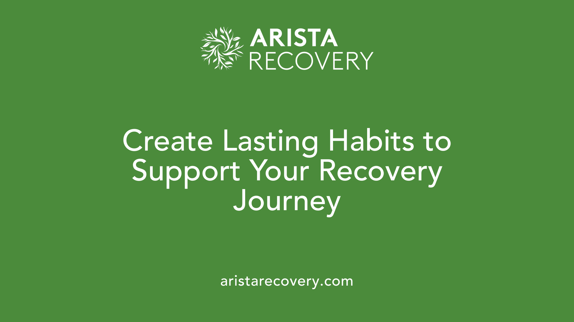 Create Lasting Habits to Support Your Recovery Journey