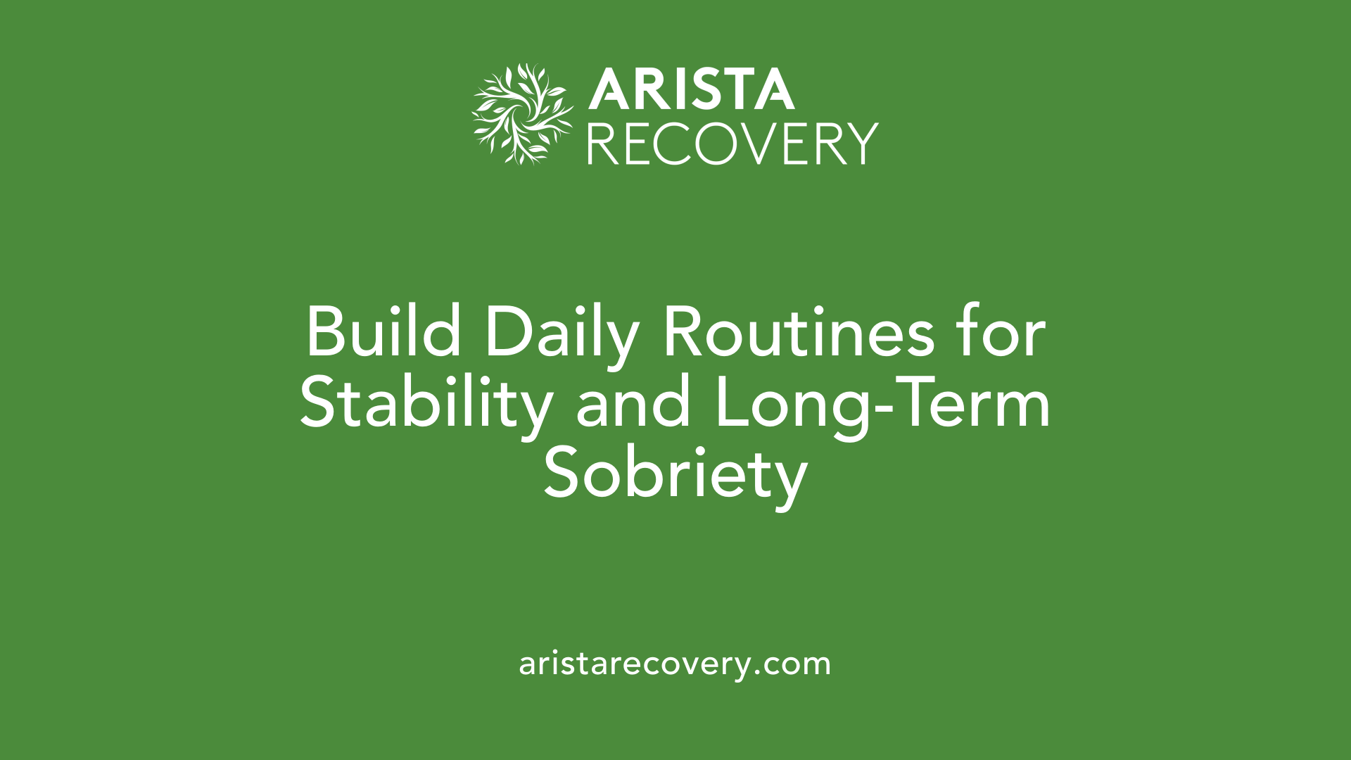 Build Daily Routines for Stability and Long-Term Sobriety